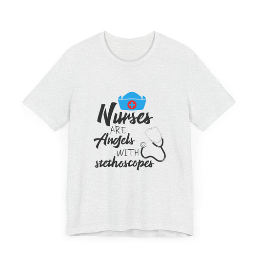 Nurses Are Angels With Stethoscopes - Unisex Jersey Short Sleeve Tee