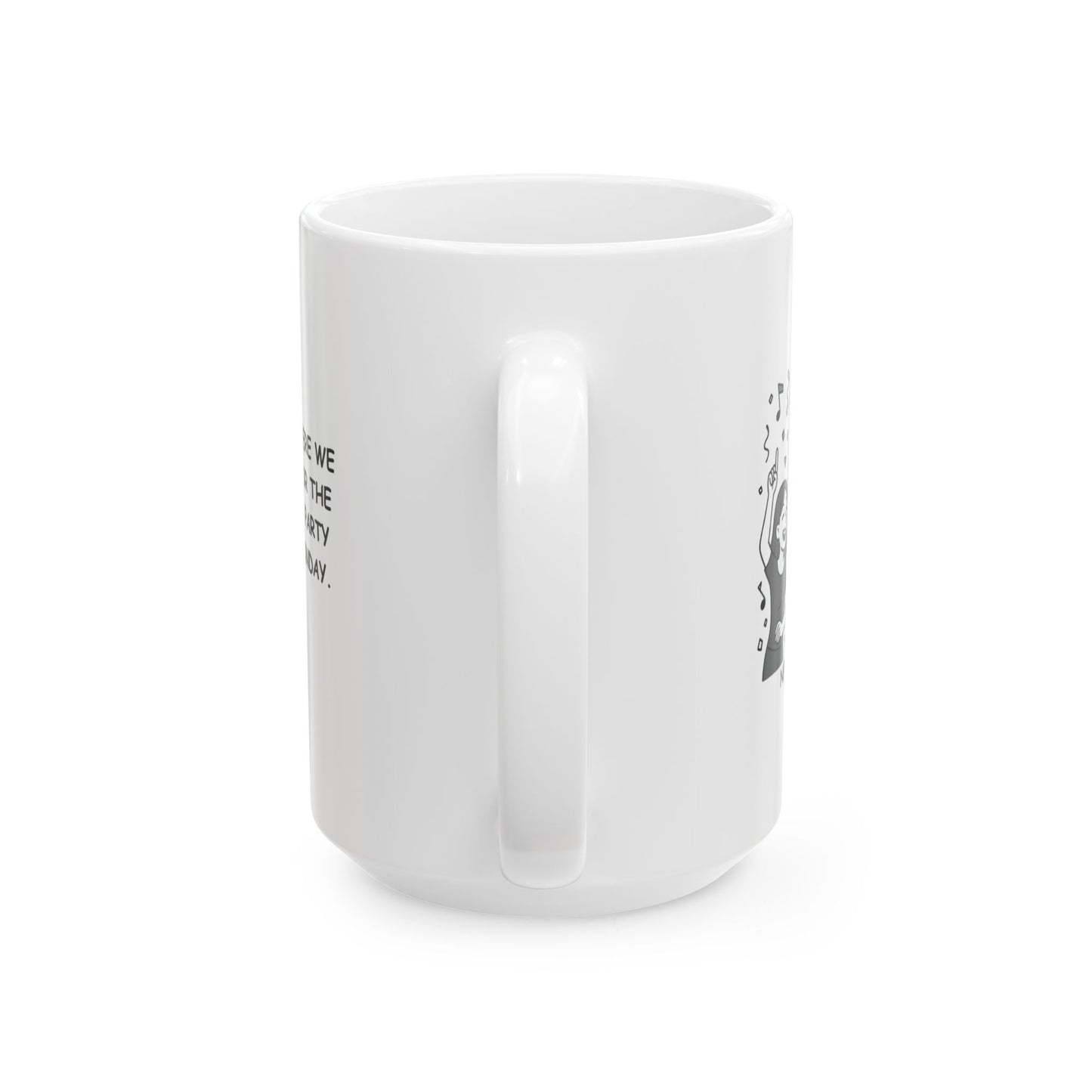 "New York: Where we don’t wait for the weekend—we party like it’s a Monday." Ceramic Mug - 12857