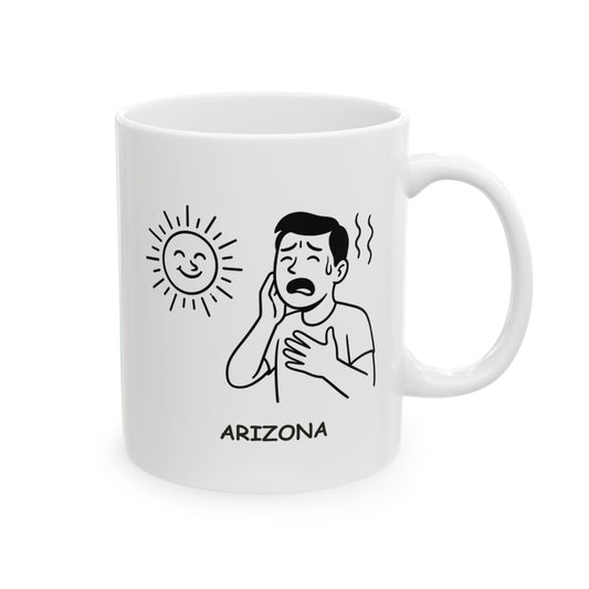 "Arizona: Where the sun’s always out, and your skin is always burning." Ceramic Mug  11oz, 15oz - 13160