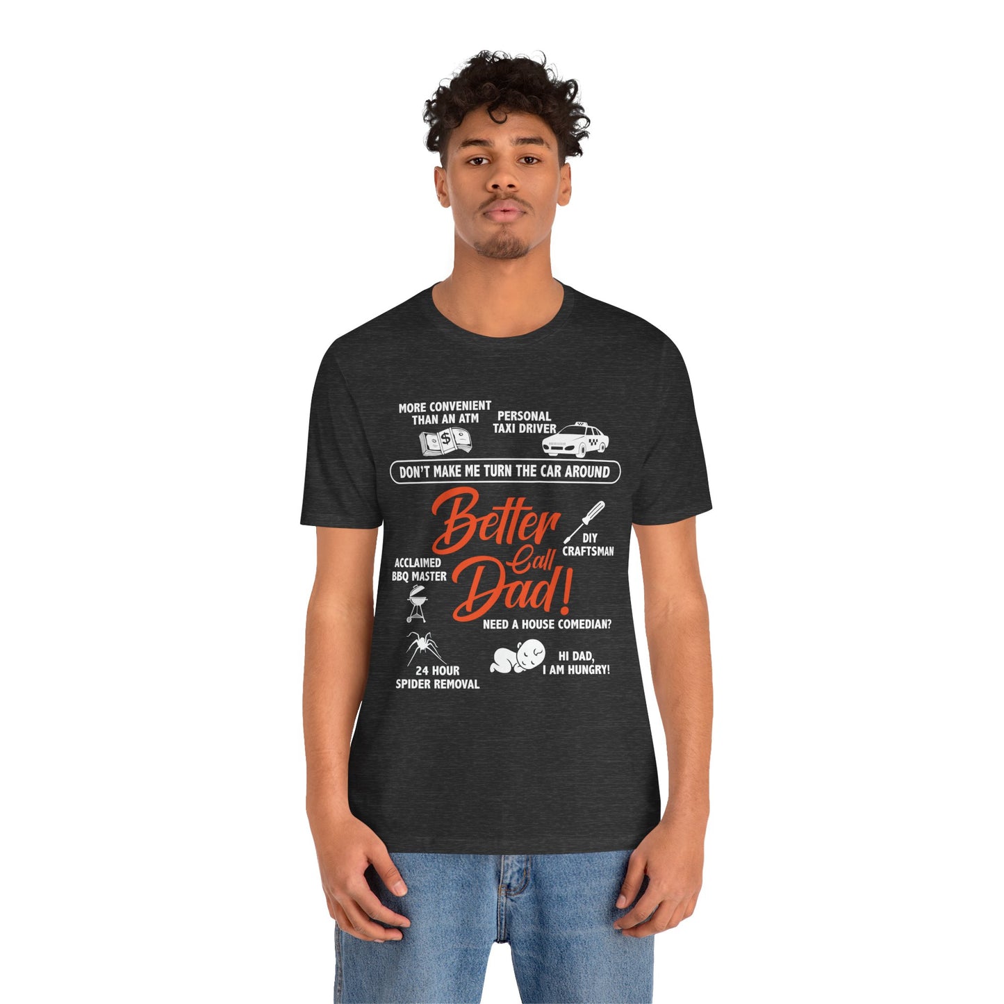 Better Call Dad! - Unisex Jersey Short Sleeve Tee - 13711