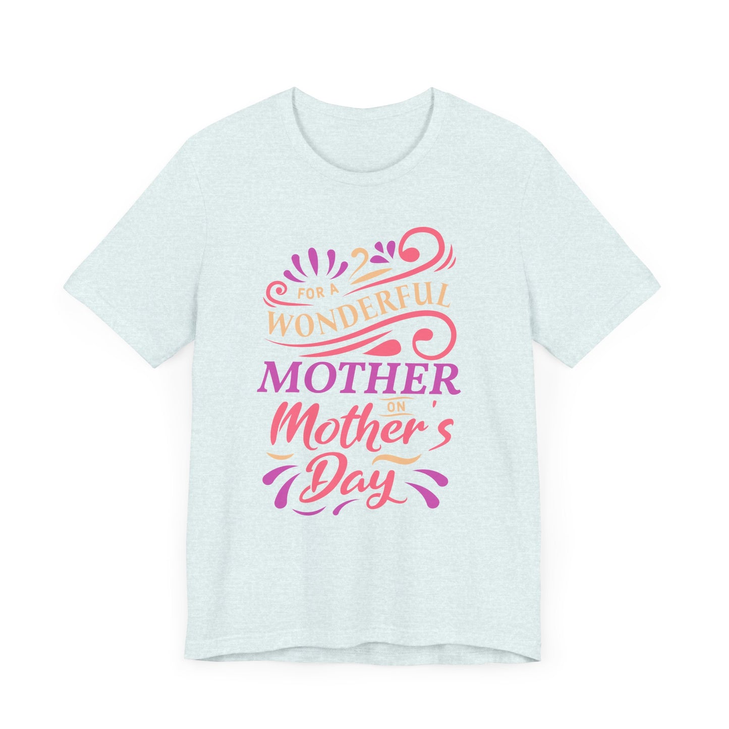 For A Wonderful Mother On Mother's Day - Unisex Jersey Short Sleeve Tee - 13047