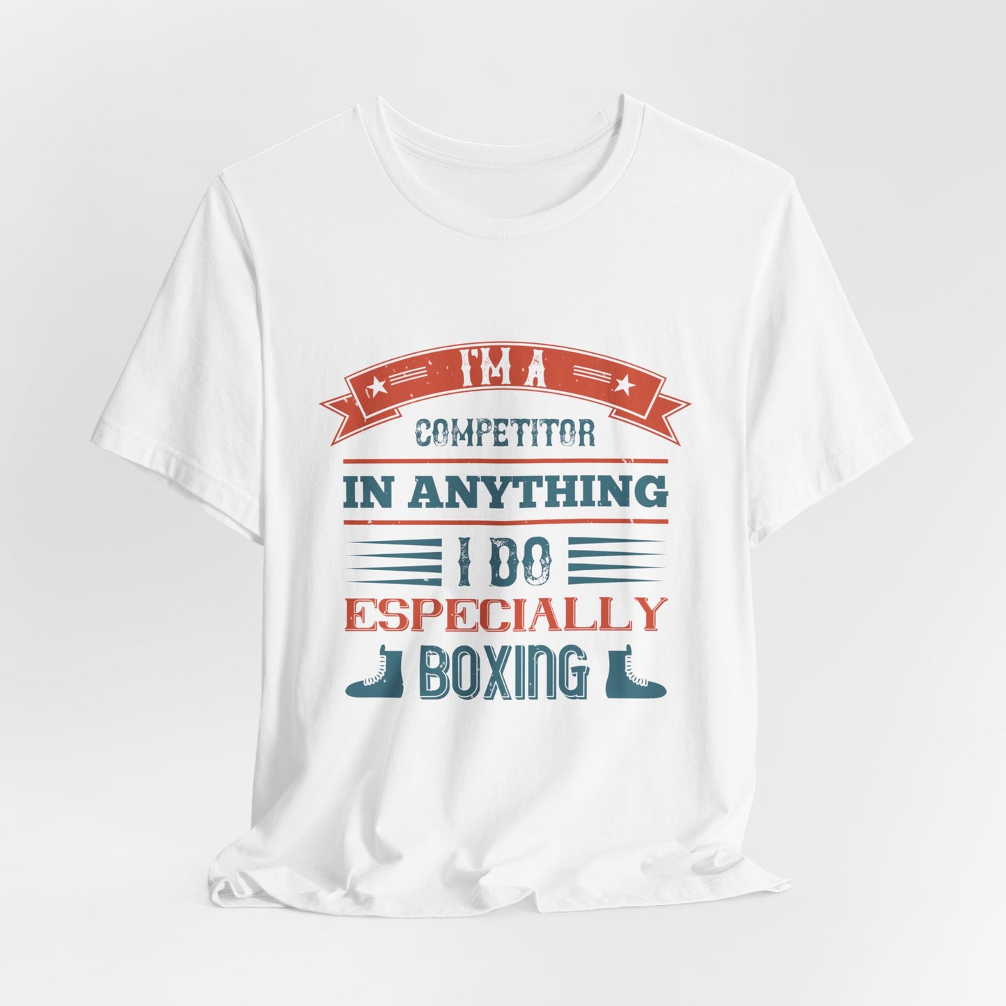 I’m a Competitor in Anything I Do, Especially Boxing - Unisex Jersey Short Sleeve Tee