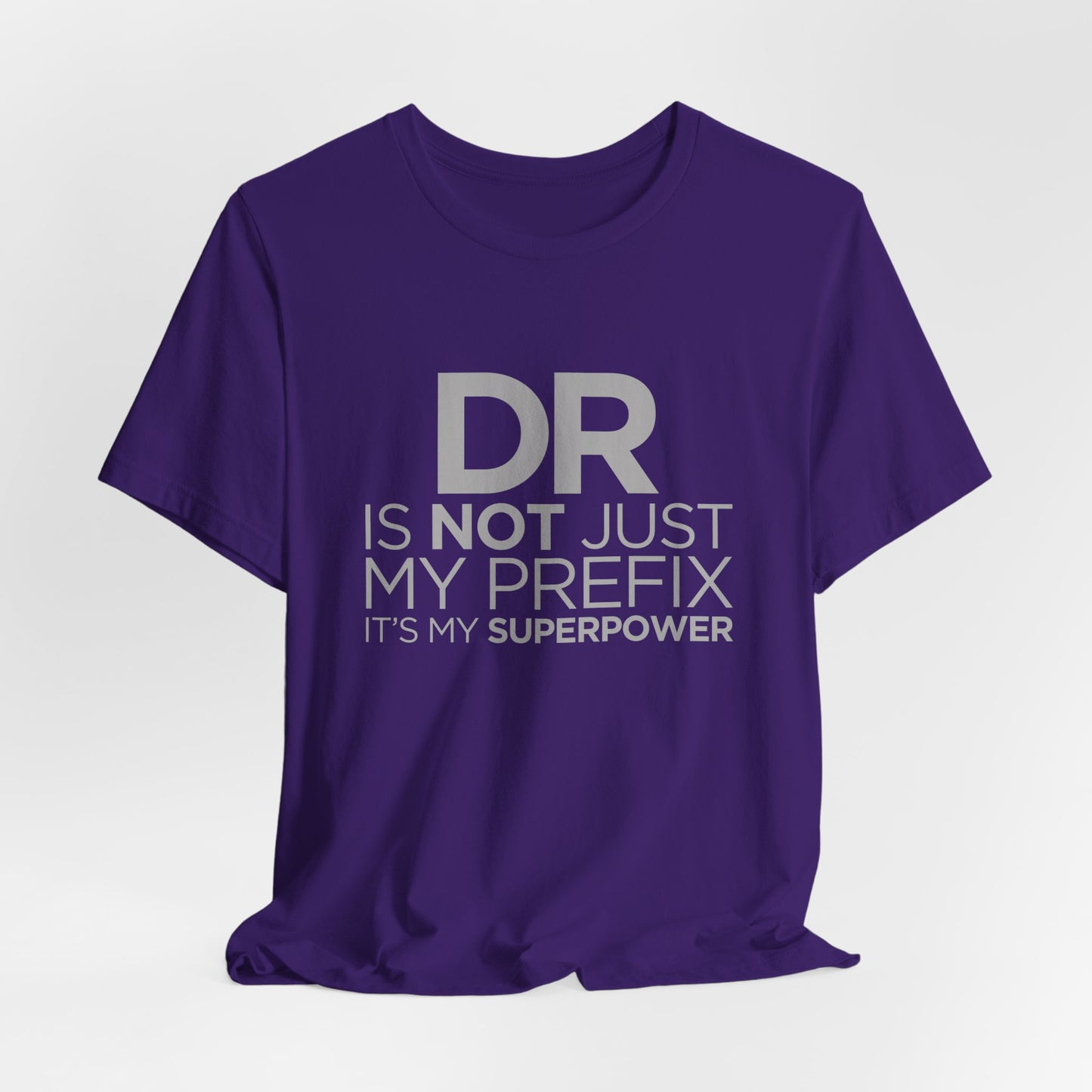 DR Is Not Just My Prefix, It's My Superpower - Unisex Jersey Short Sleeve Tee - 13857