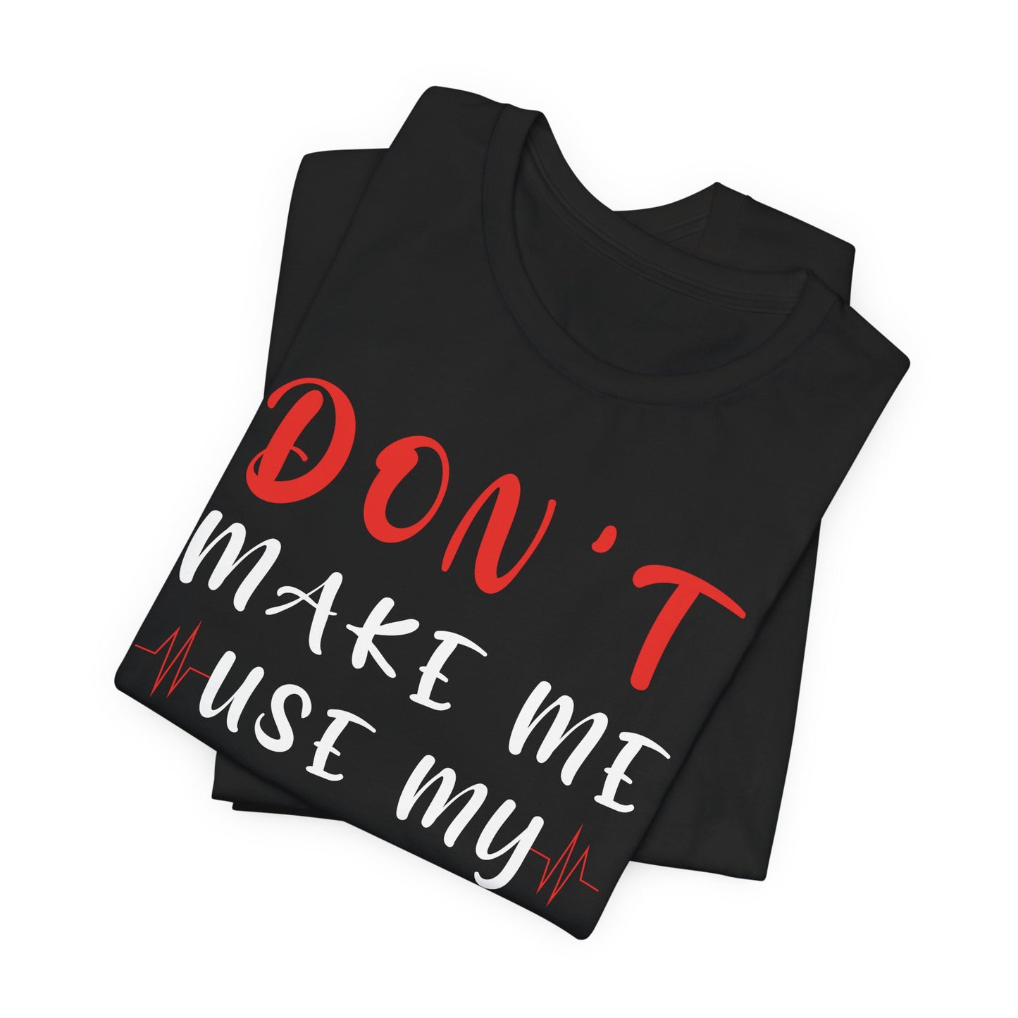 Teacher: Don't Make Me Use My Teacher Voice - Unisex Jersey Short Sleeve Tee