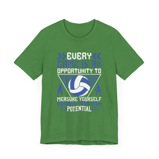 Volleyball: Every Game Is An Opportunity To Measure Yourself Against Your Own Potential - Unisex Jersey Short Sleeve Tee