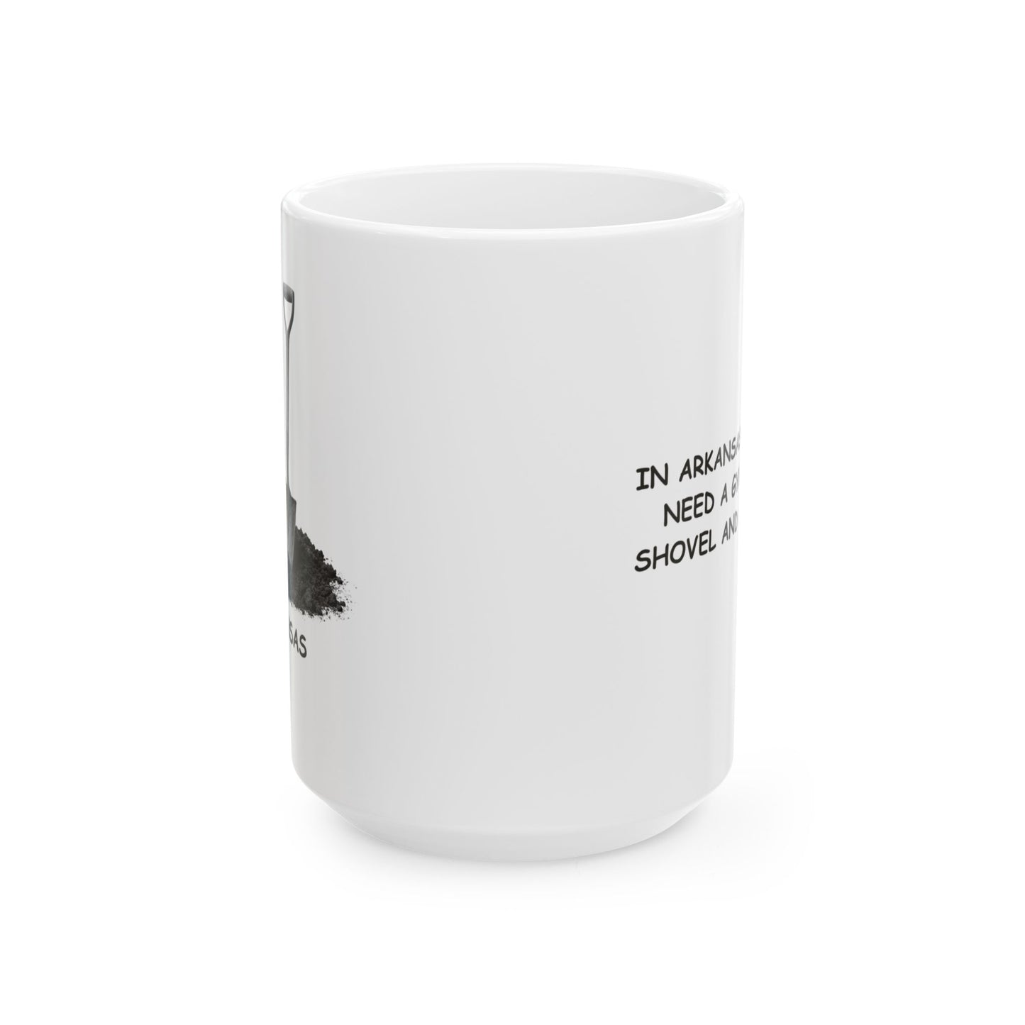 "In Arkansas, we don’t need a gym, just a shovel and some dirt." Coffee Mug - 13301