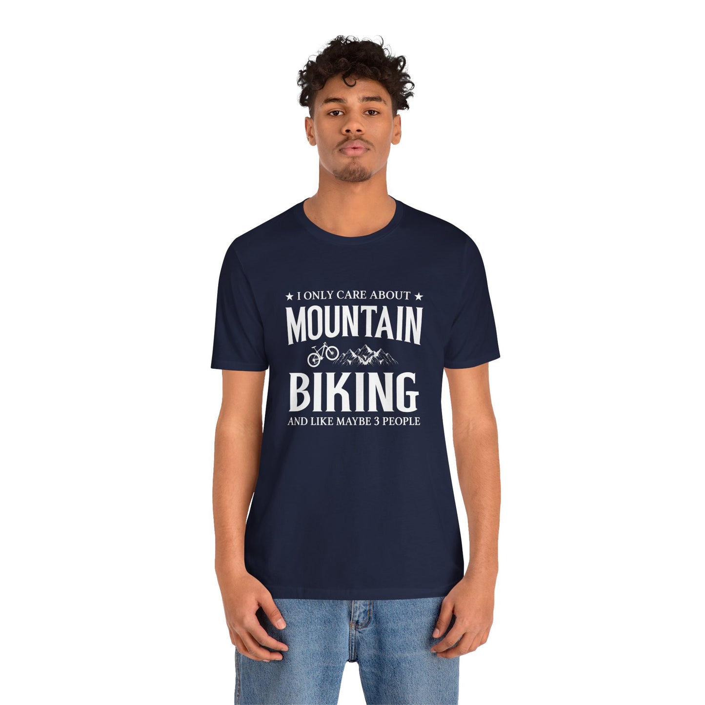 I Only Care About Mountain Biking - Unisex Jersey Short Sleeve Tee