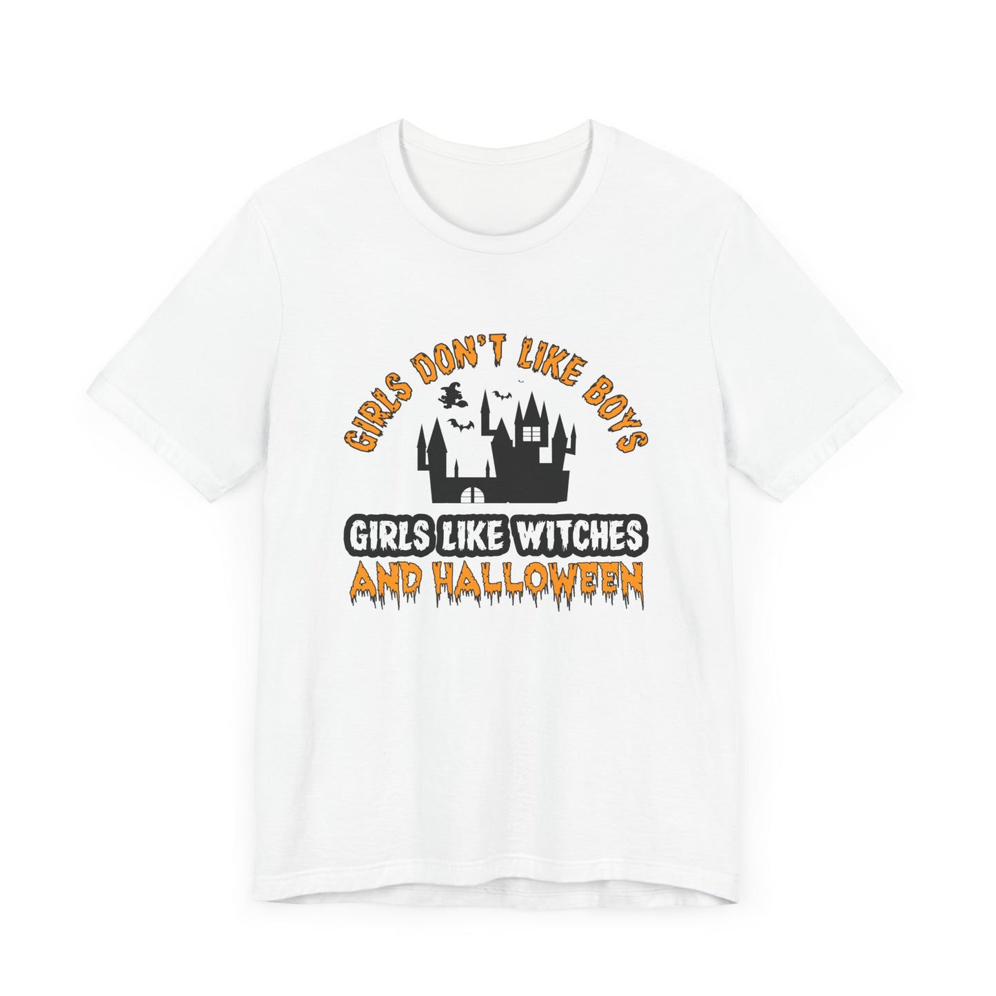 Girls Don't Like Boys. Girls Like Witches and Halloween - Unisex Jersey Short Sleeve Tee - 12253