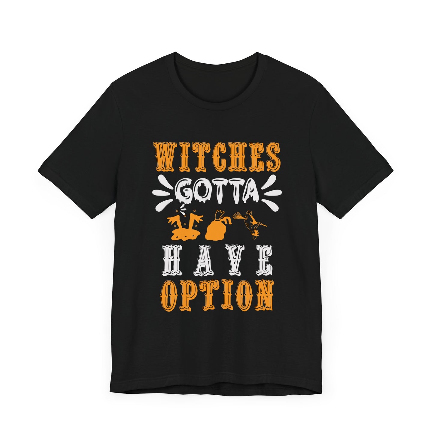 Witches Gotta Have Options - Unisex Jersey Short Sleeve Tee