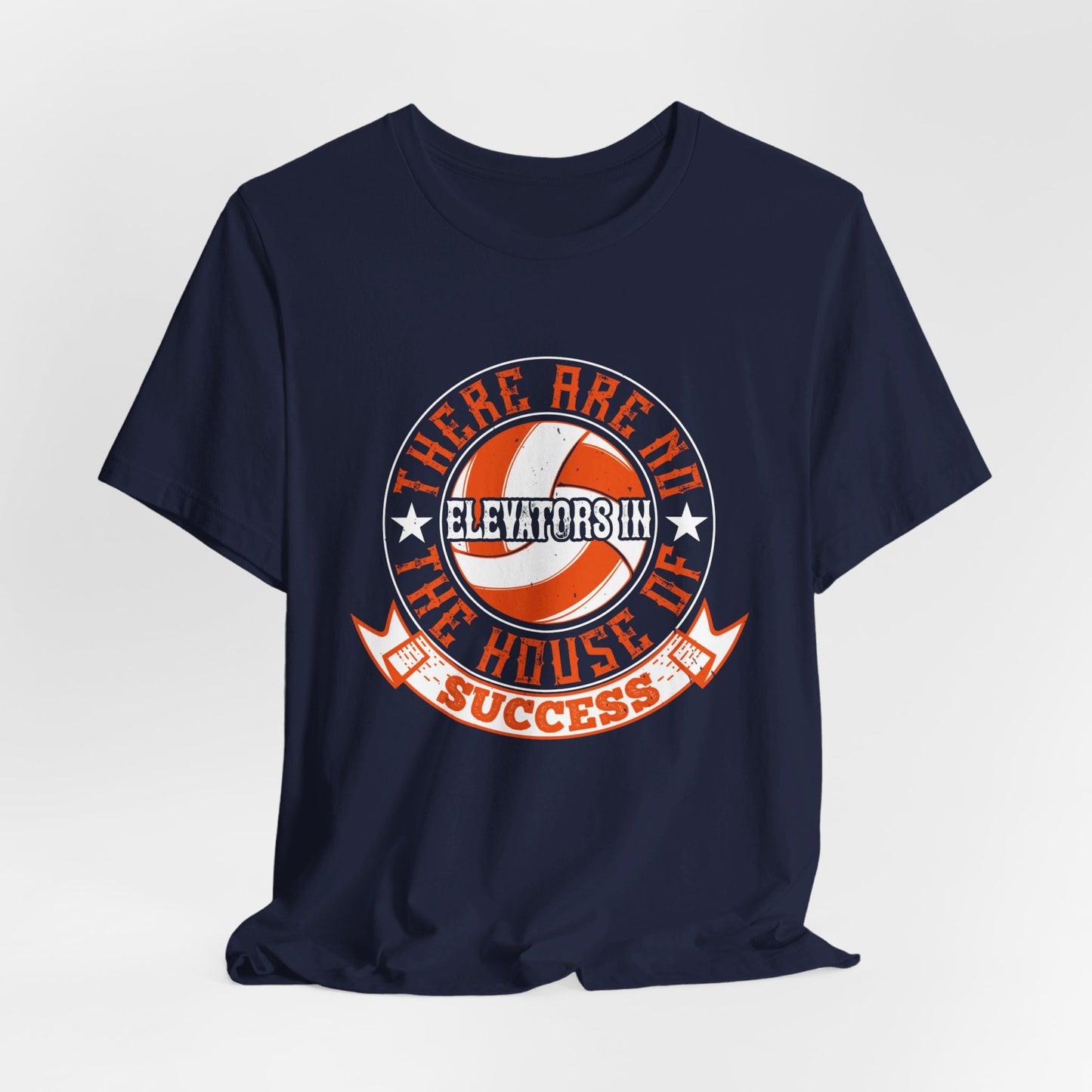 Volleyball: There Are No Elevators in the House of Success - Unisex Jersey Short Sleeve Tee