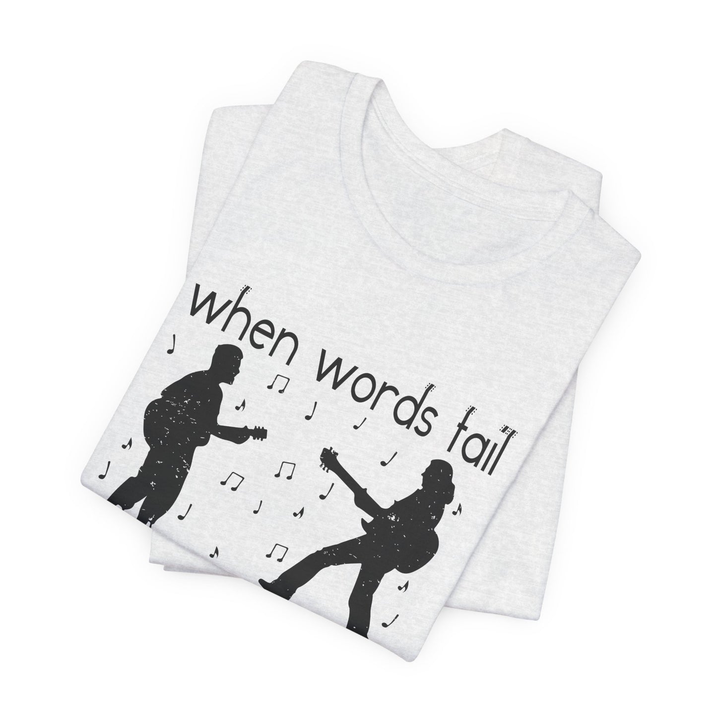 When Words Fail Music Speaks - Unisex Jersey Short Sleeve Tee