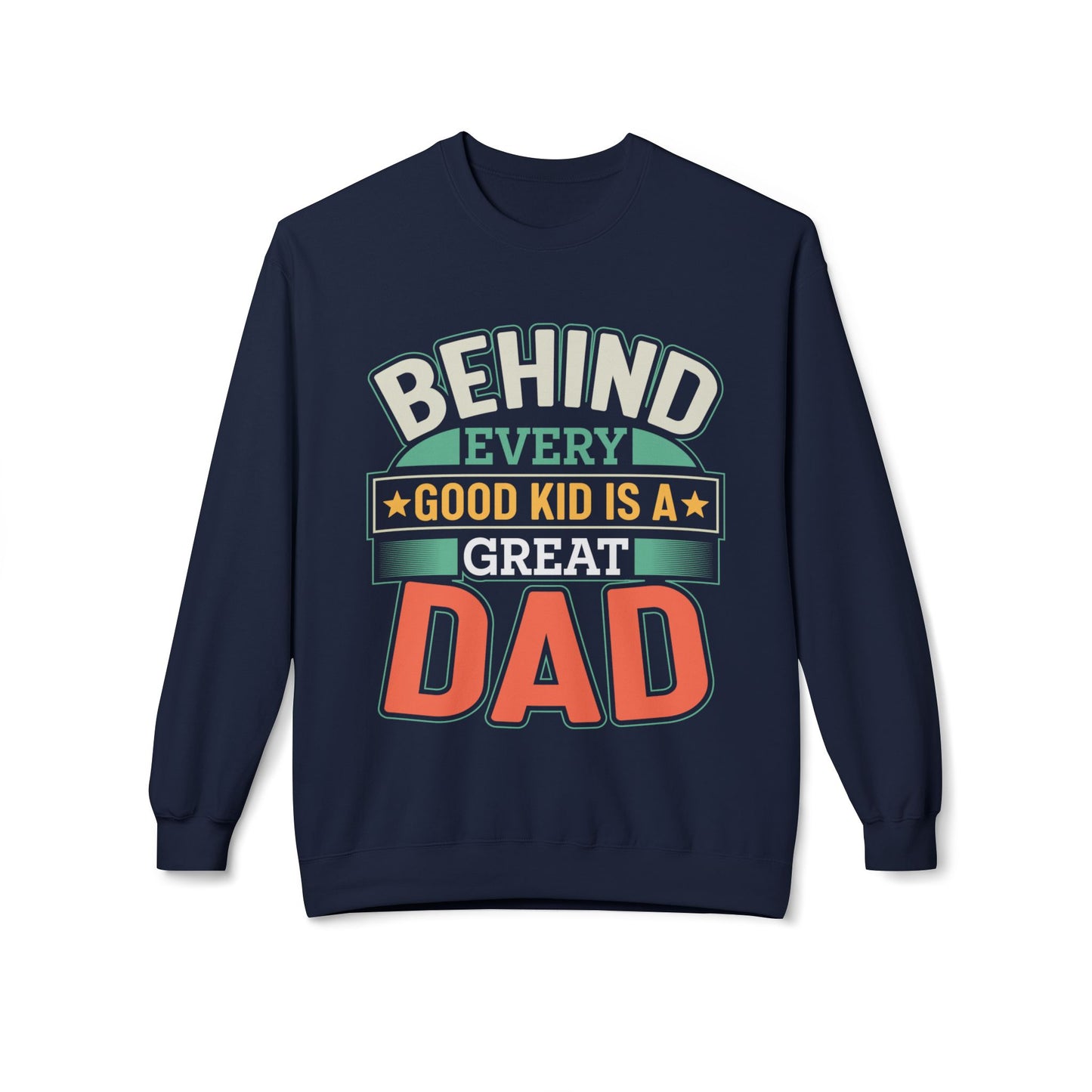 "Behind Every Good Kid Is A Great Dad" Unisex Crewneck - 12908