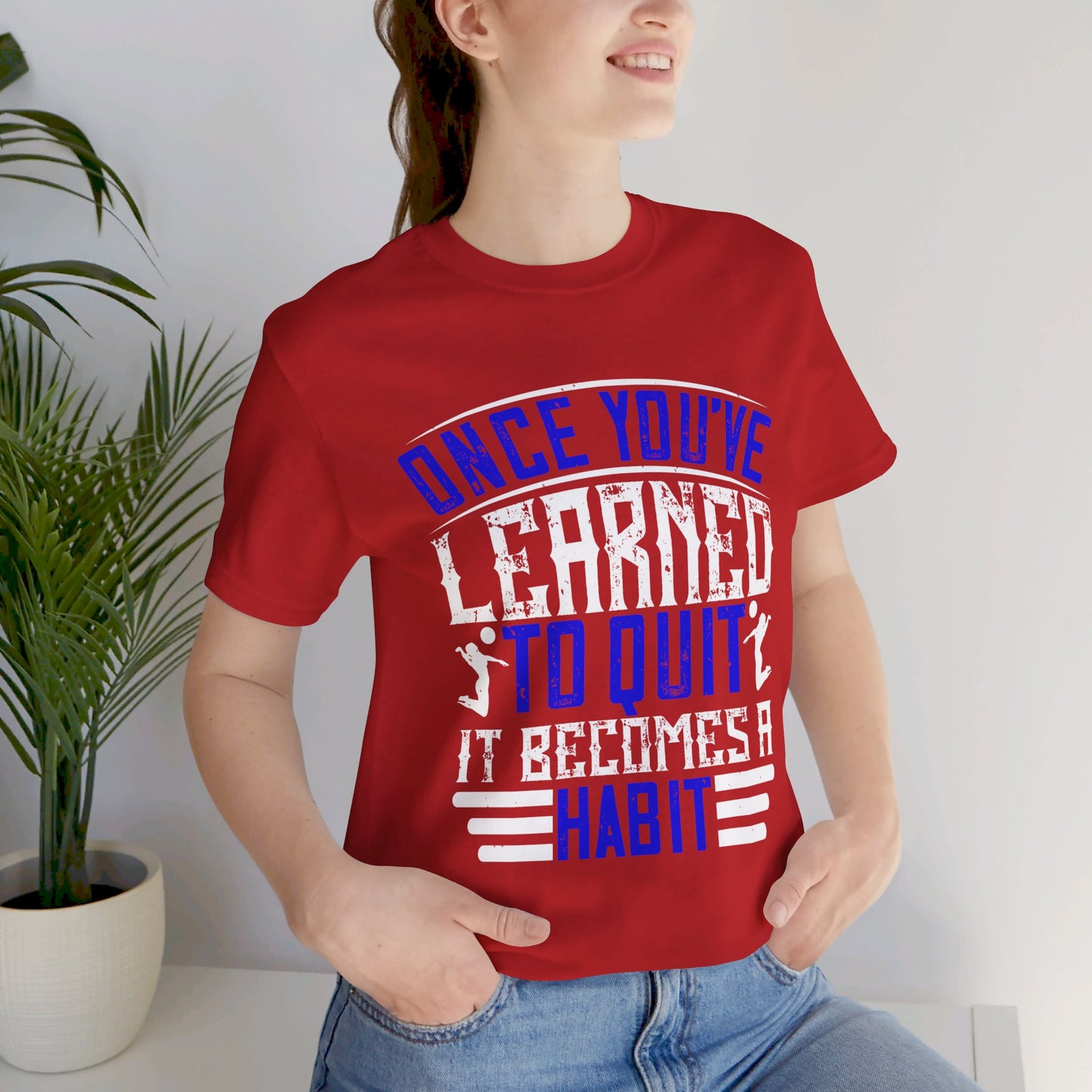 Volleyball: Once You’ve Learned to Quit, It Becomes a Habit - Unisex Jersey Short Sleeve Tee