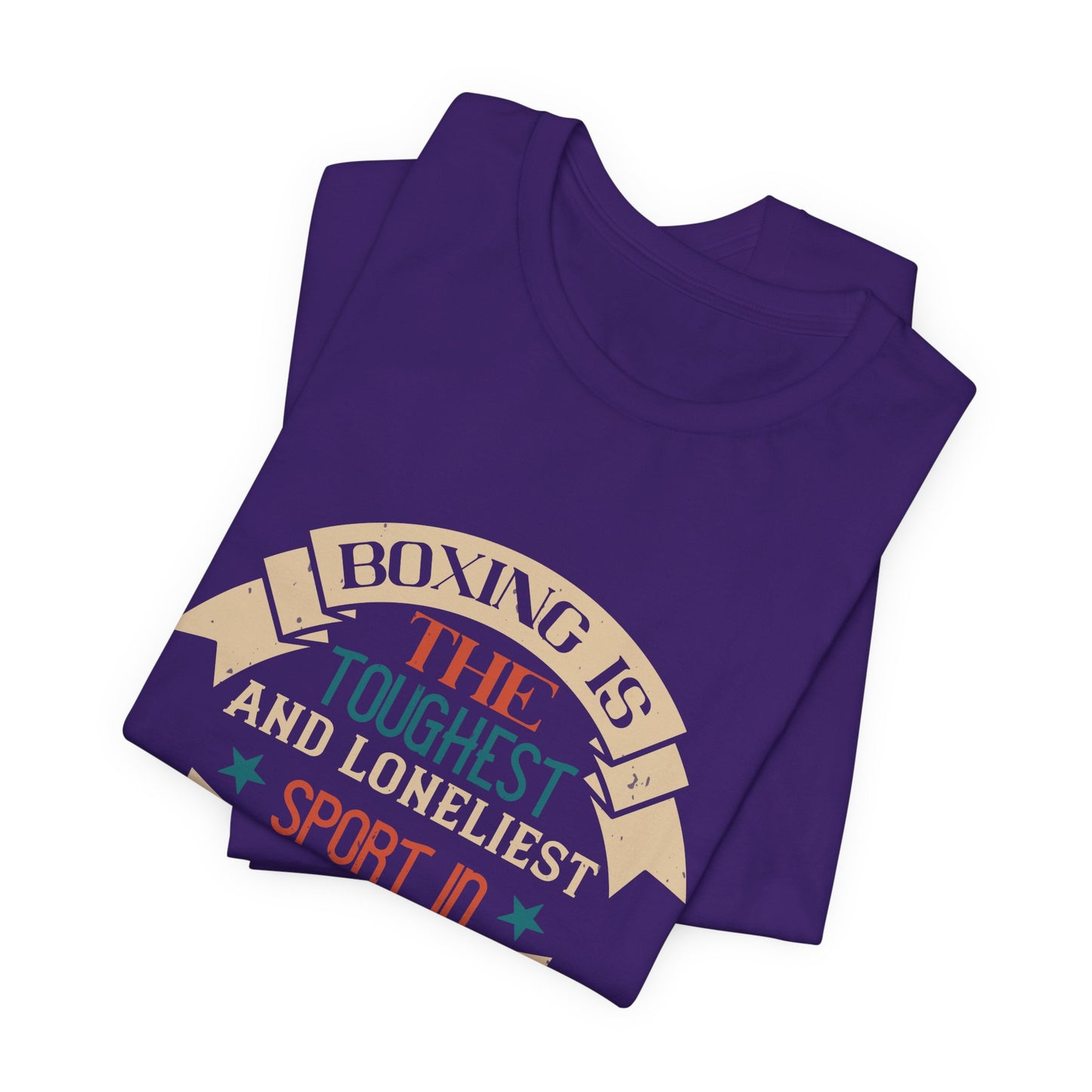 Boxing Is the Toughest and Loneliest Sport in the World - Unisex Jersey Short Sleeve Tee - 11516