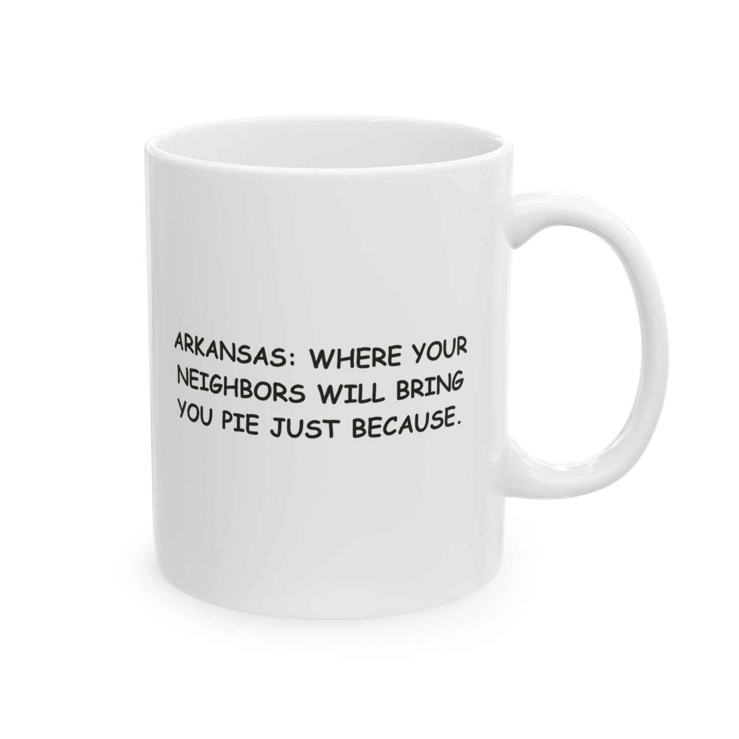 "Arkansas: Where your neighbors will bring you pie just because." Ceramic Mug - 13307