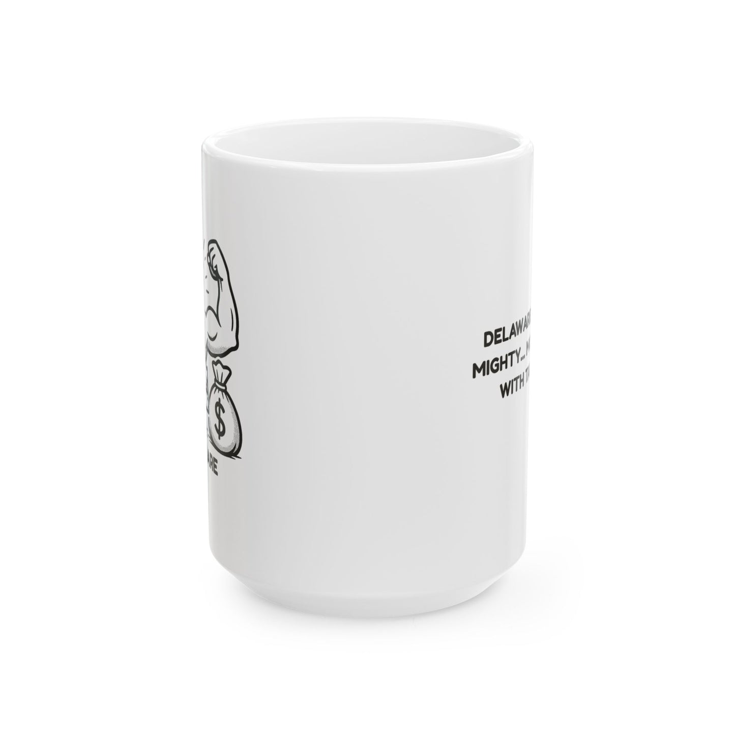 "Delaware: Small but mighty... mostly mighty with tax breaks." Ceramic Mug - 14147