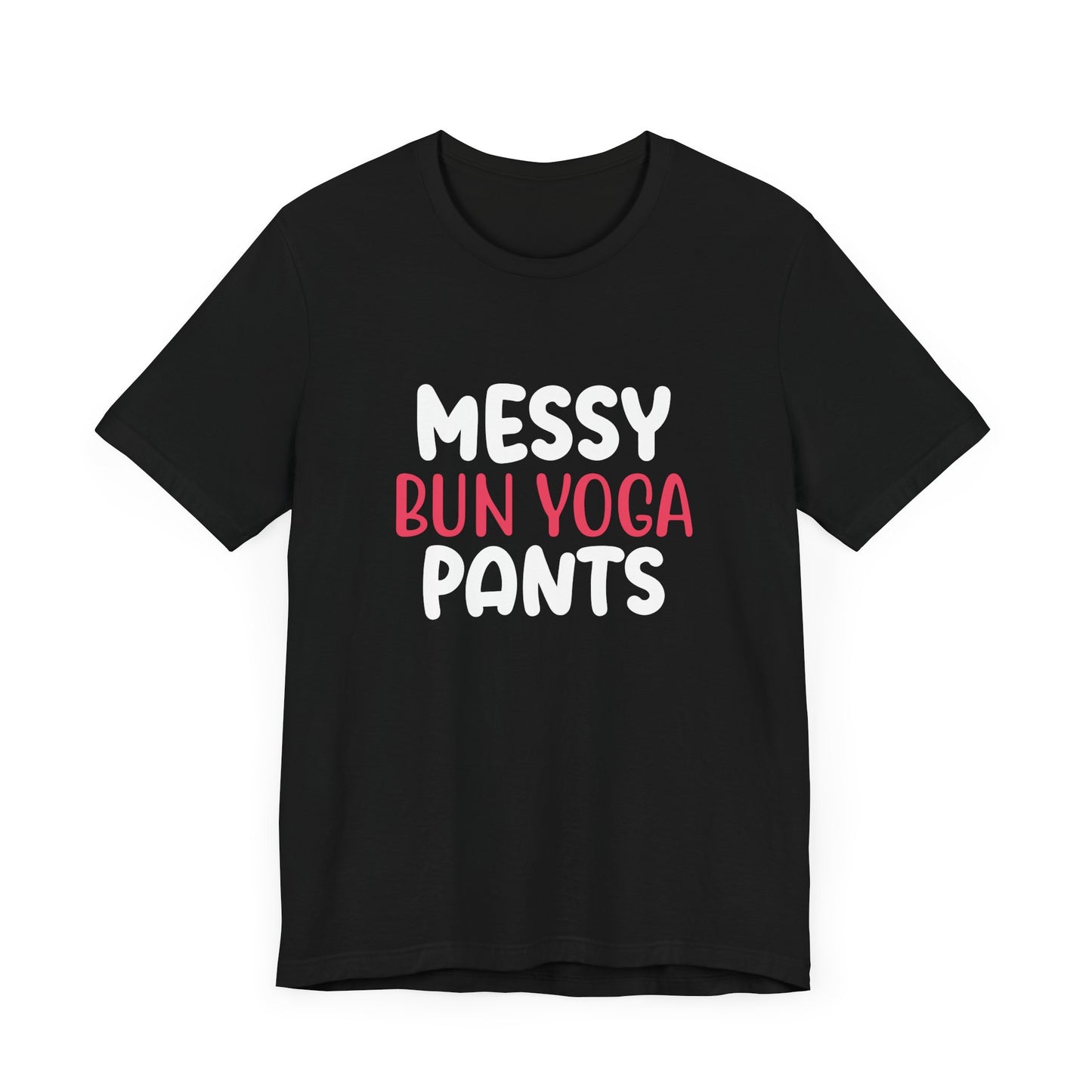 Messy Bun, Yoga Pants - Unisex Jersey Short Sleeve Tee - 12406
