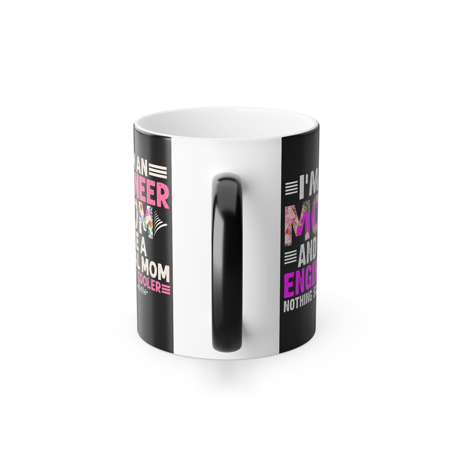 I May Be Wrong, But I'm an Engineer and Mom - Color Morphing Mug, 11oz