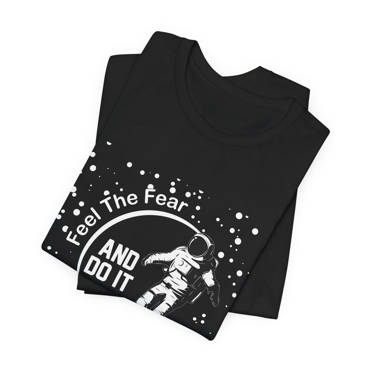 Motivational: Feel The Fear And Do It Anyway - Unisex Jersey Short Sleeve Tee - 12466