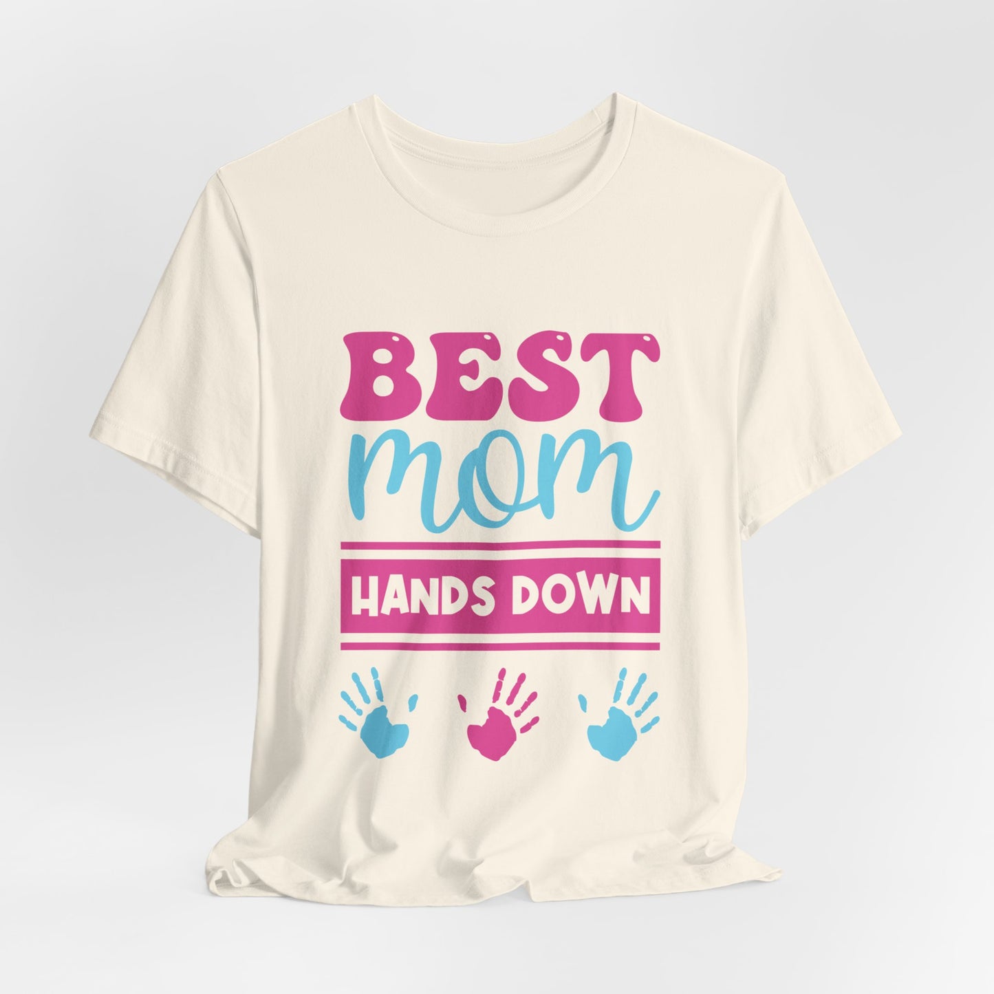 Best Mom Hands Down - Unisex Jersey Short Sleeve Tee