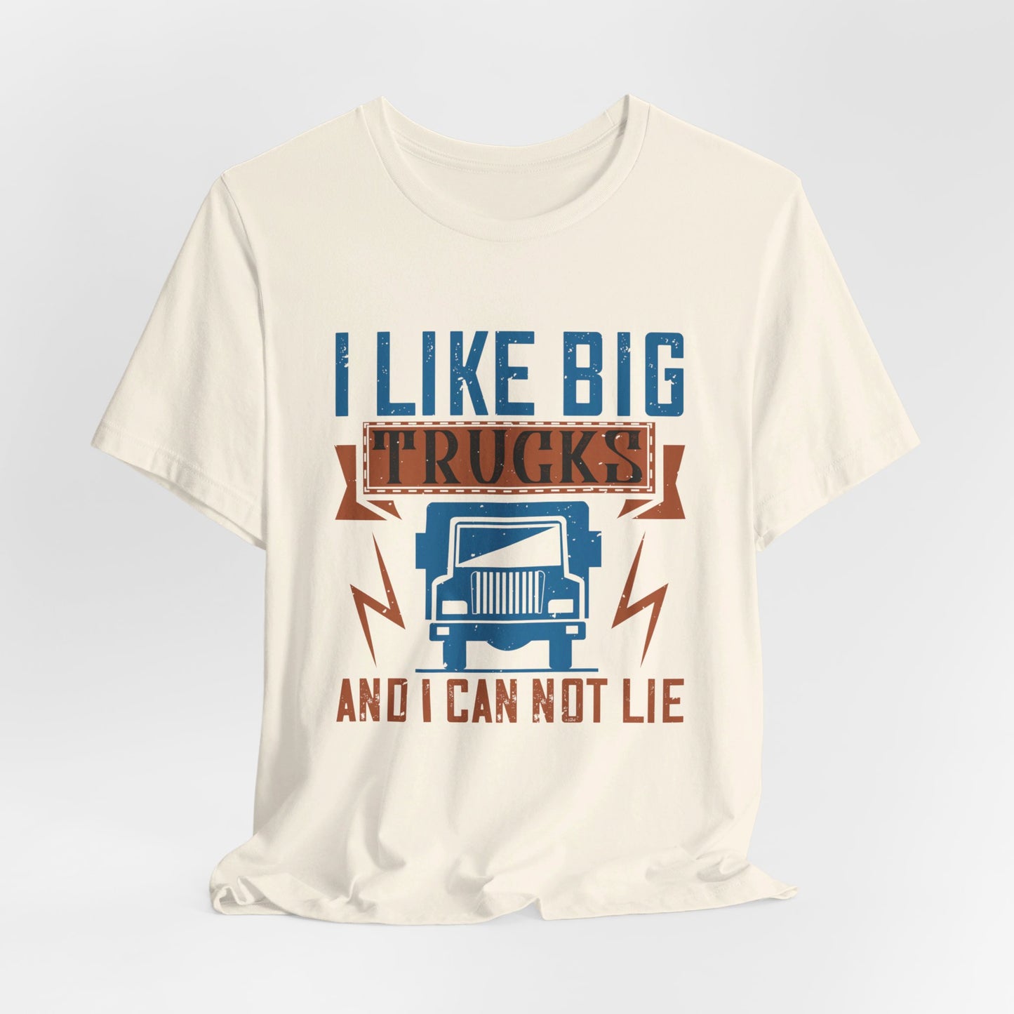 I Like Big Trucks And I Can Not Lie - Unisex Jersey Short Sleeve Tee