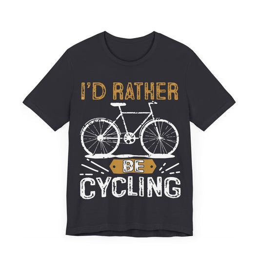 Bicycle: I'd Rather Be Cycling - Unisex Jersey Short Sleeve Tee