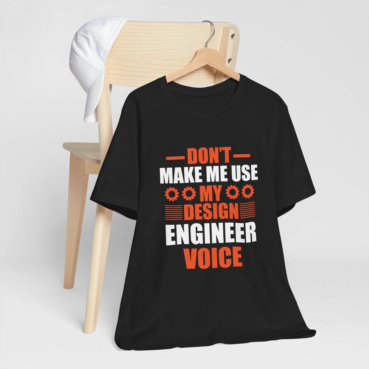 Don't Make Me Use My Design Engineer Voice - Unisex Jersey Short Sleeve Tee - 13777