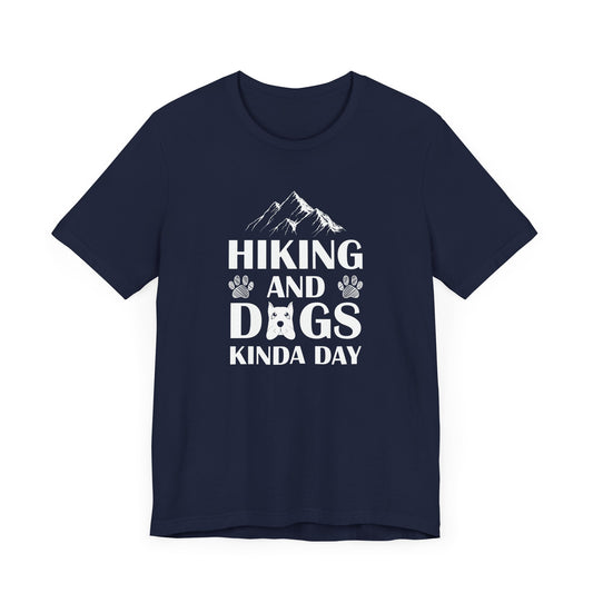 Hiking & Dogs Kinda Day- Unisex Jersey Short Sleeve Tee