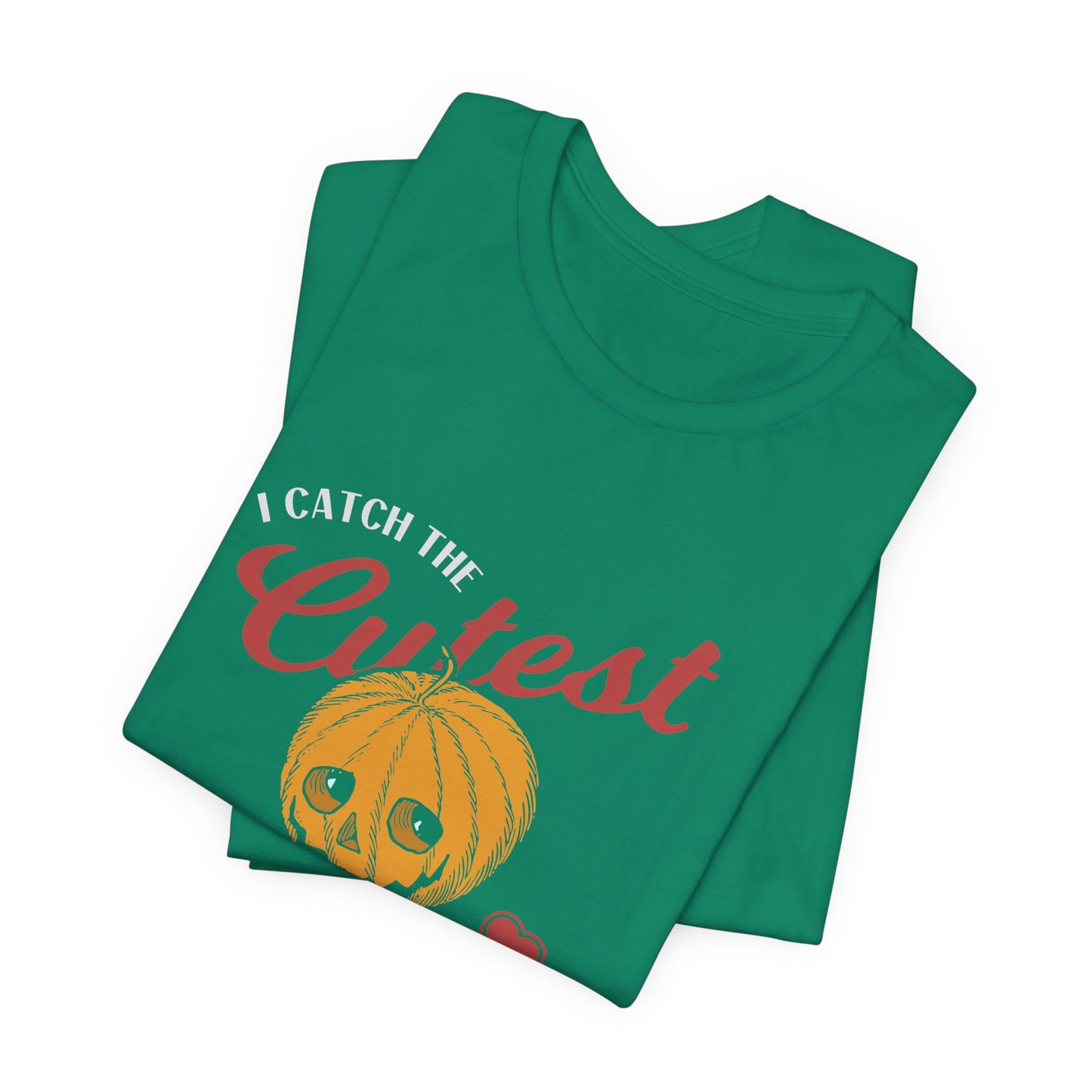 Halloween: I Catch The Cutest Pumpkins In The Patch - Unisex Jersey Short Sleeve Tee