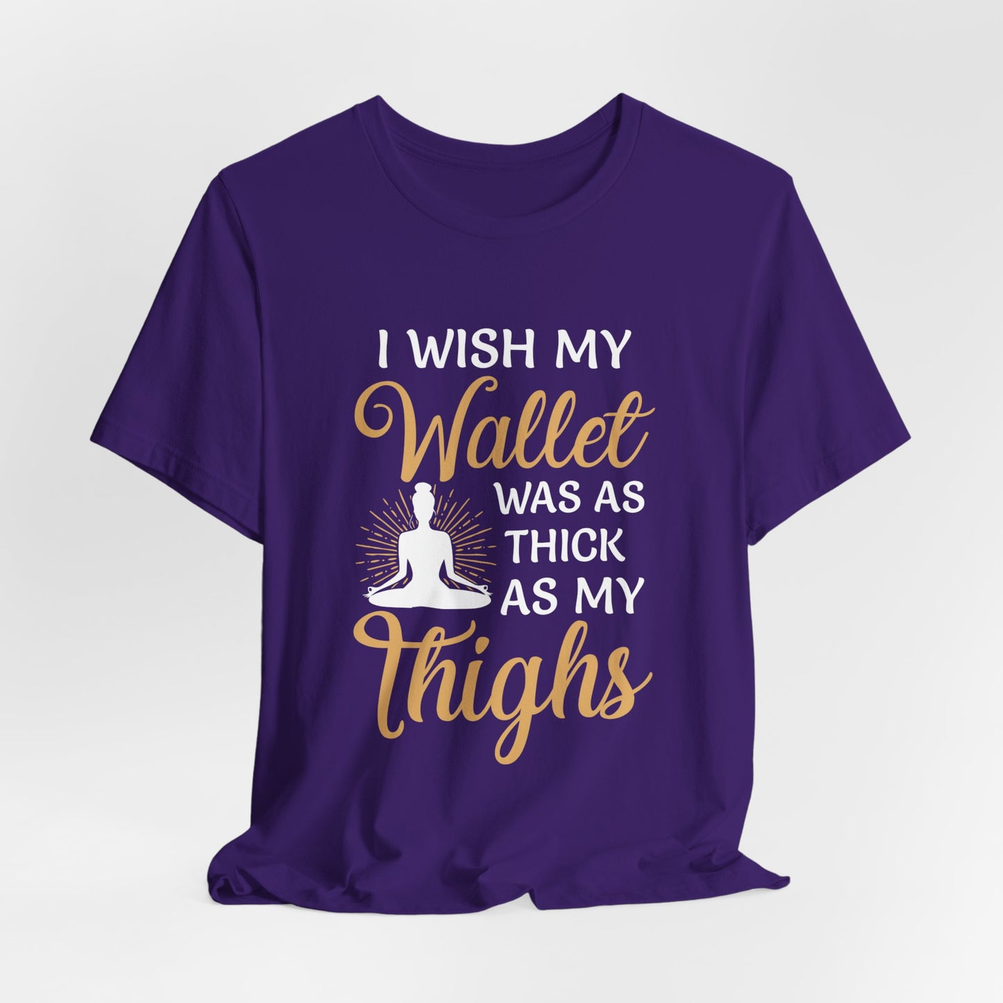 Yoga: I Wish My Wallet Was As Thick As My Thighs - Unisex Jersey Short Sleeve Tee