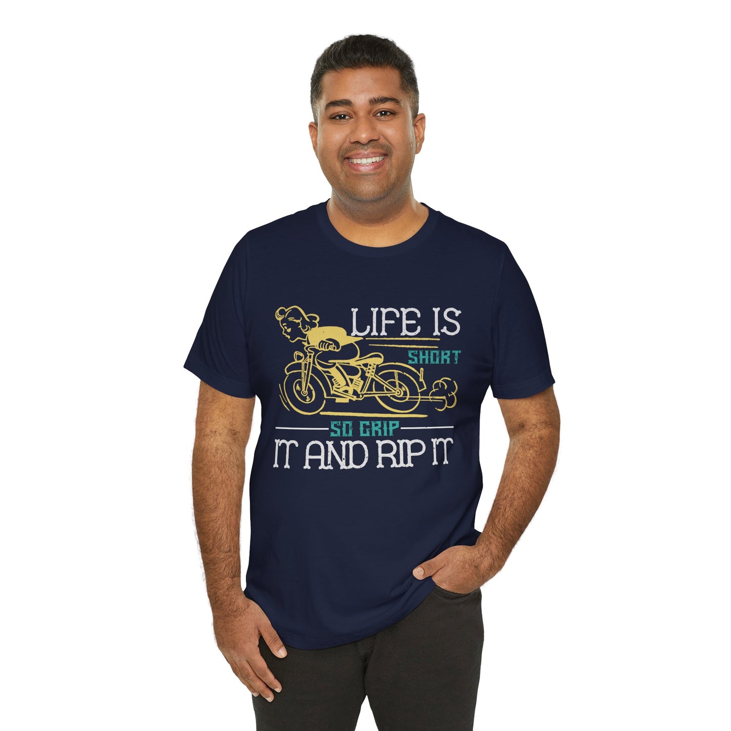 Life Is Short, So Grip It and Rip It - Unisex Jersey Short Sleeve Tee - 13756