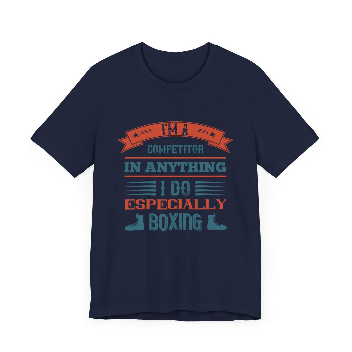 I’m a Competitor in Anything I Do, Especially Boxing - Unisex Jersey Short Sleeve Tee