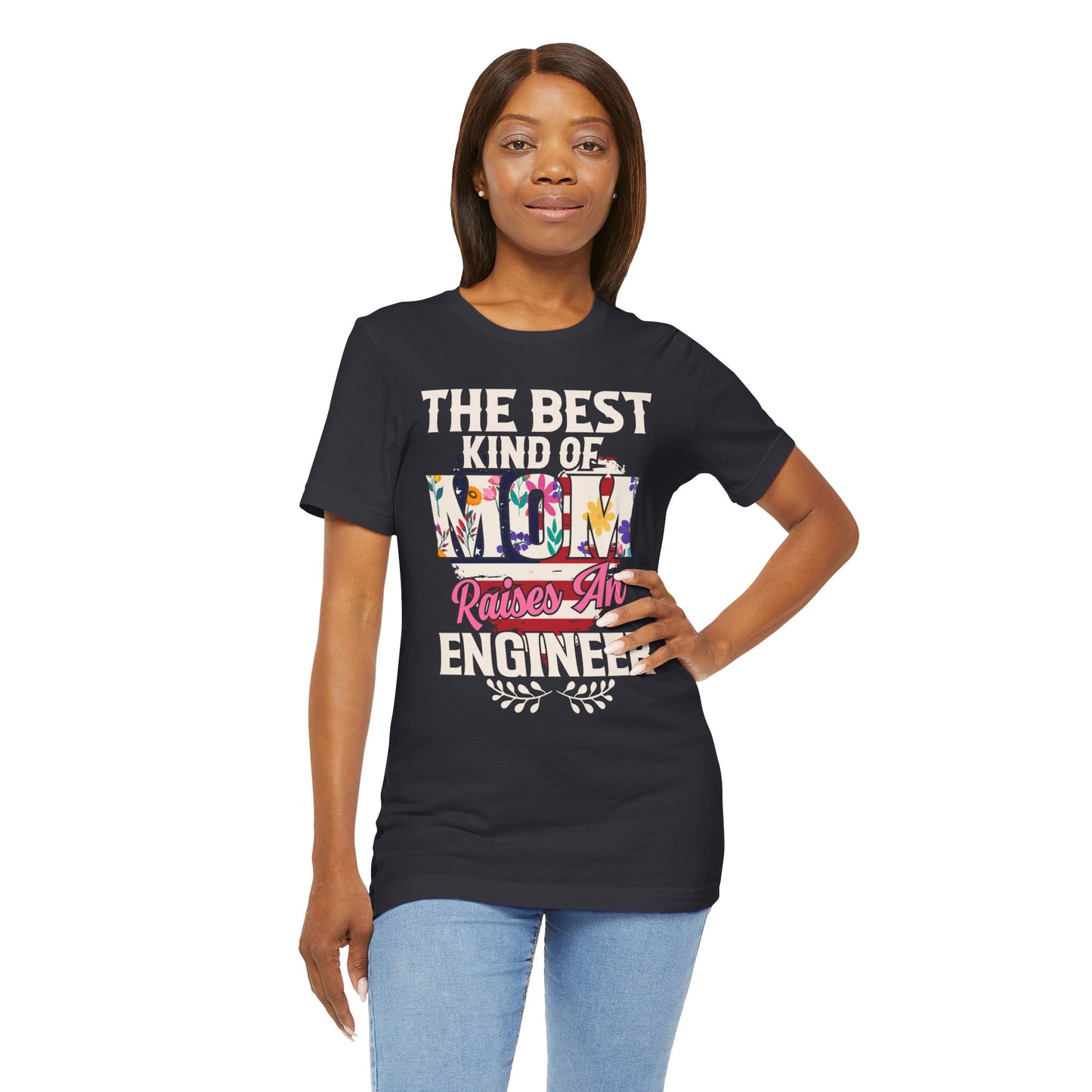 Engineer: The Best Kind Of Mom Raises An Engineer - Unisex Jersey Short Sleeve Tee