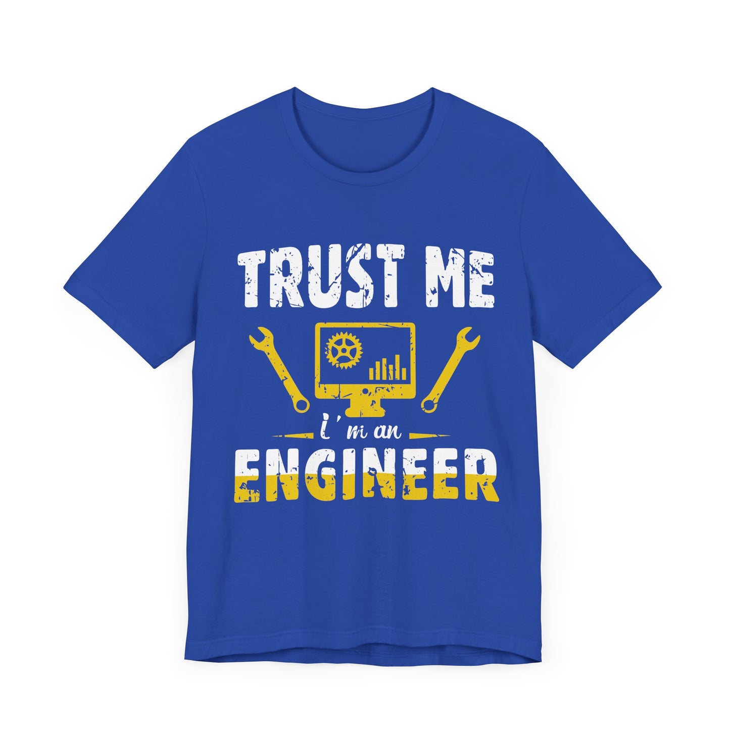 Engineer: Trust Me, I'm An Engineer - Unisex Jersey Short Sleeve Tee - 13565