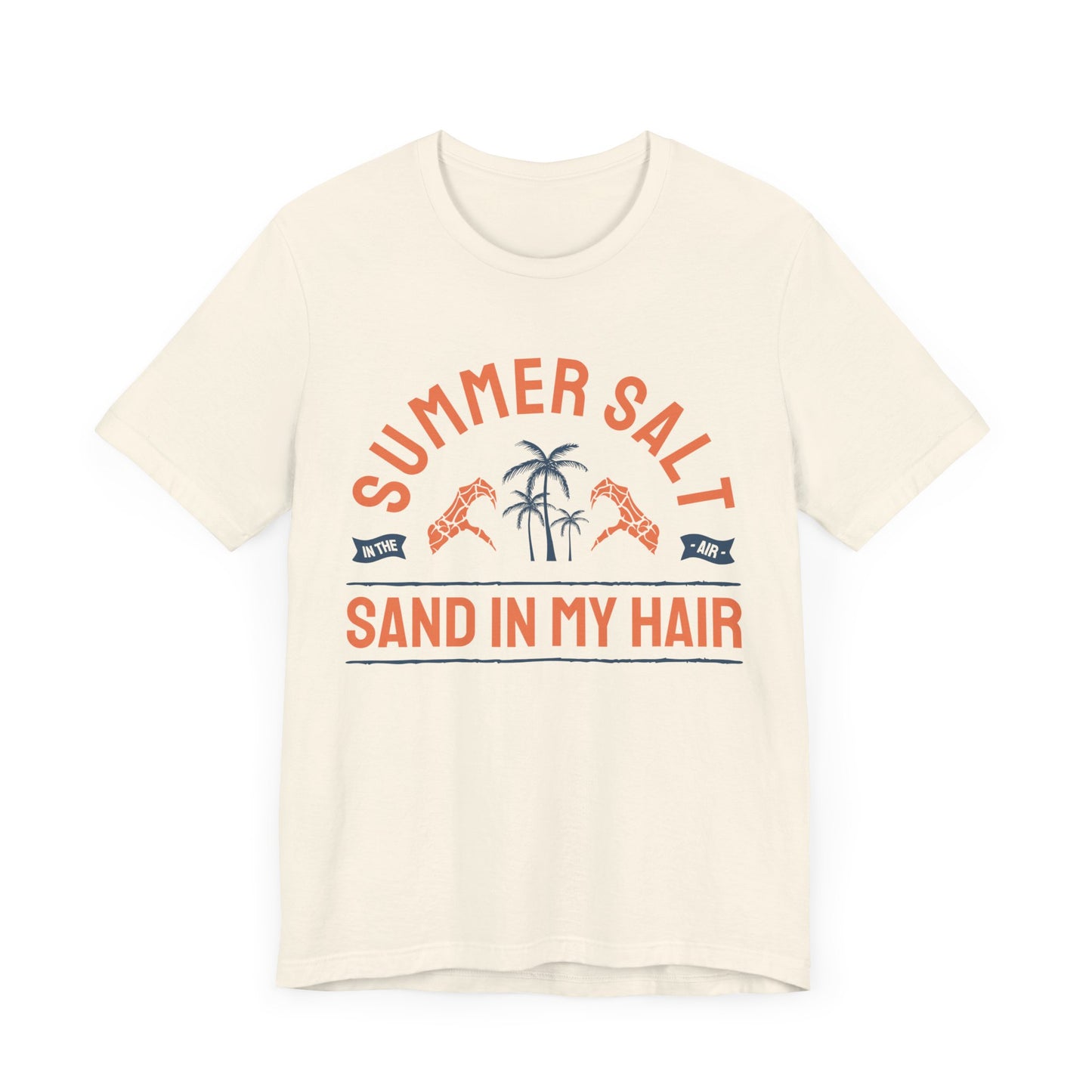 Summer Salt In The Air, Sand In My Hair - Unisex Jersey Short Sleeve Tee