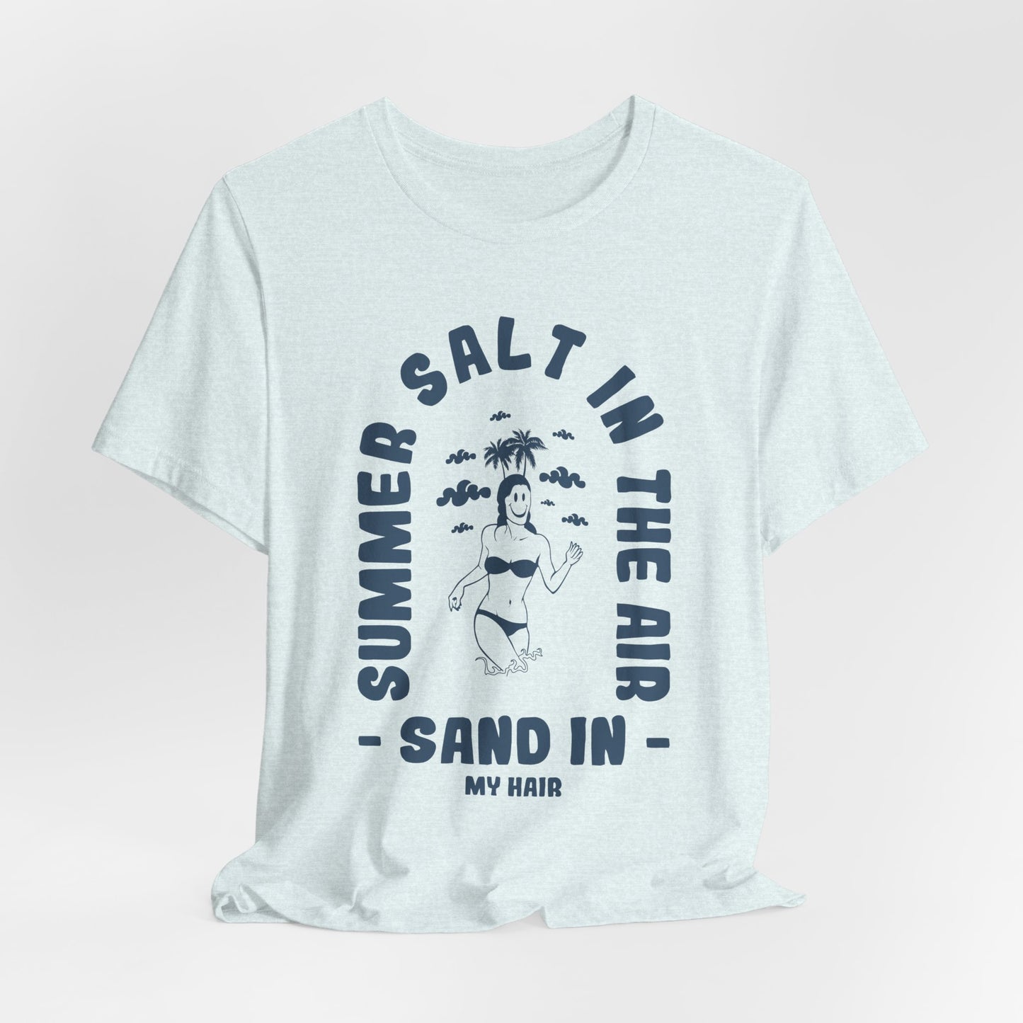 Summer Salt In The Air, Sand In My Hair - Unisex Jersey Short Sleeve Tee - 13114