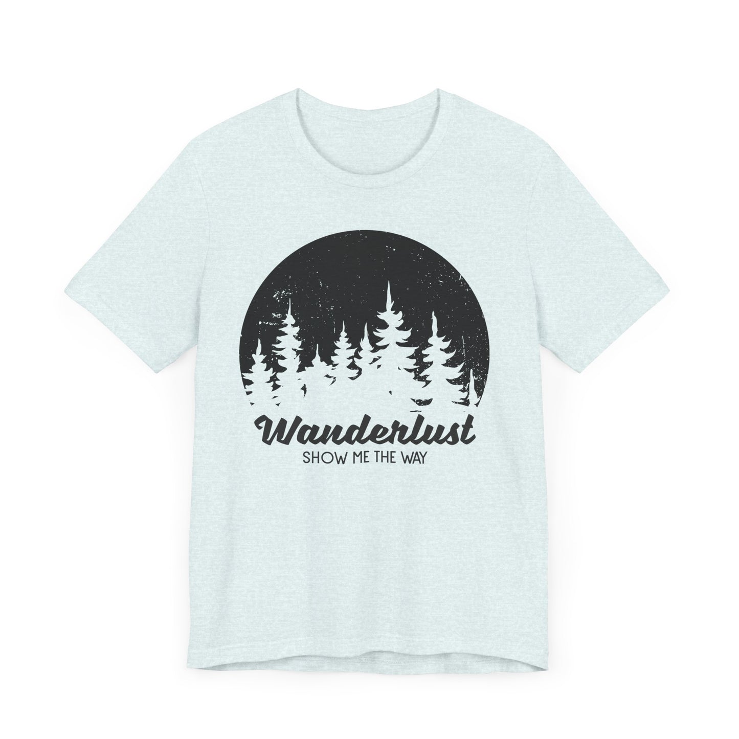 Camping: Wanderlust Show Me The Way - Unisex Jersey Short Sleeve Tee - 12586