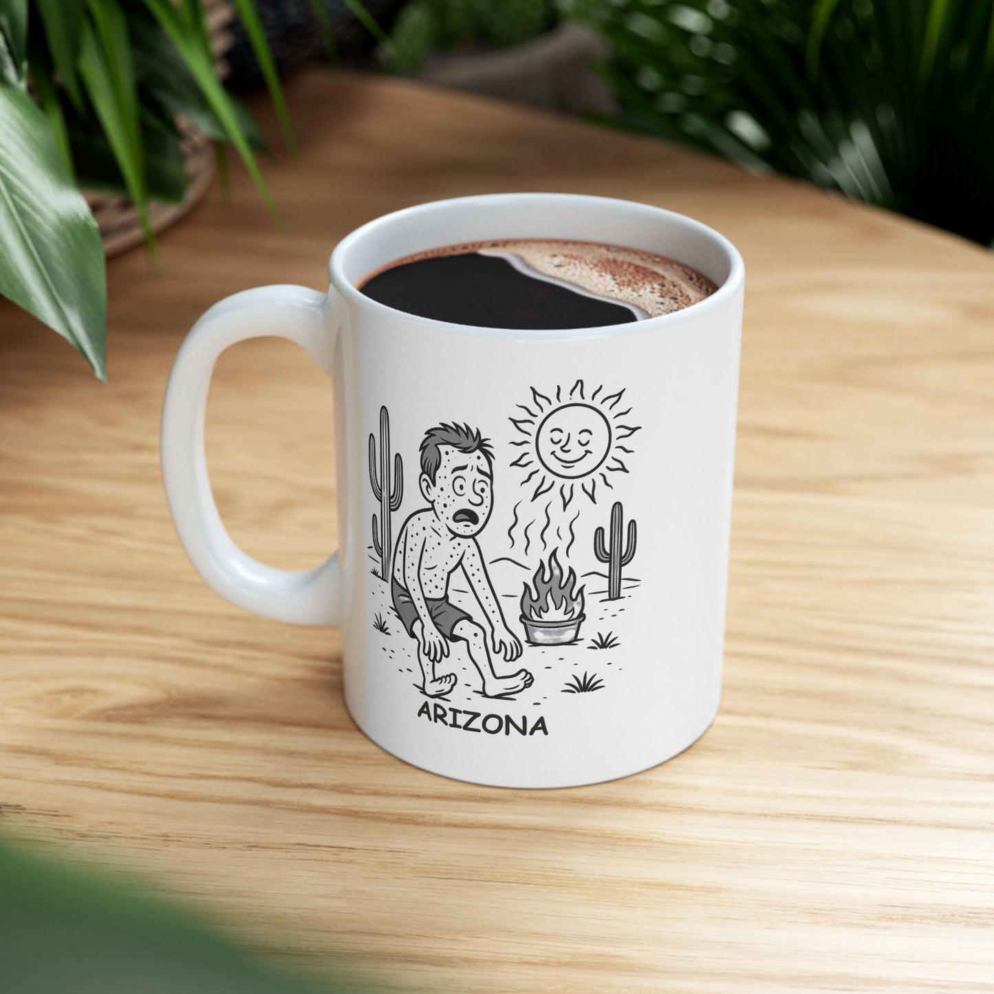 "In Arizona, we don’t tan, we just get extra crispy." Ceramic Mug - 13072