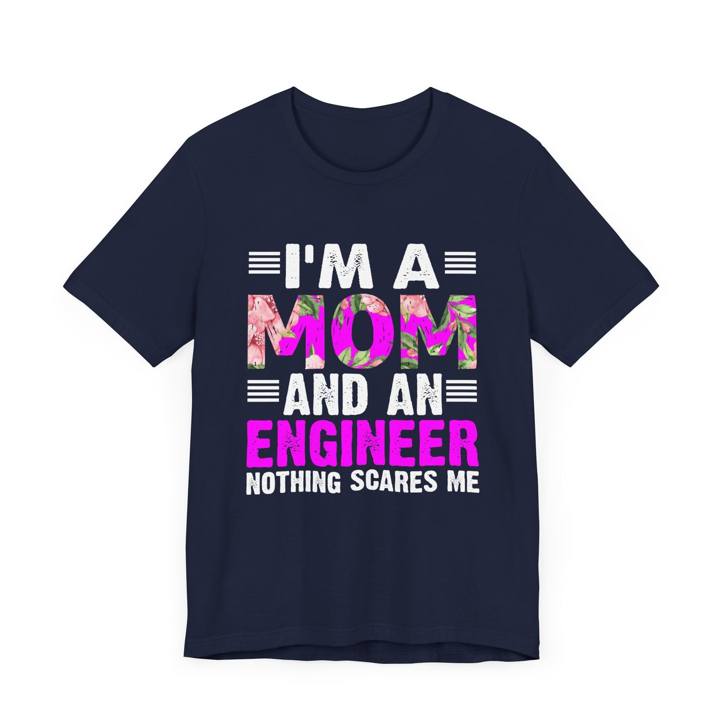 Engineer: I'm A Mom & An Engineer, Nothing Scares Me - Unisex Jersey Short Sleeve Tee