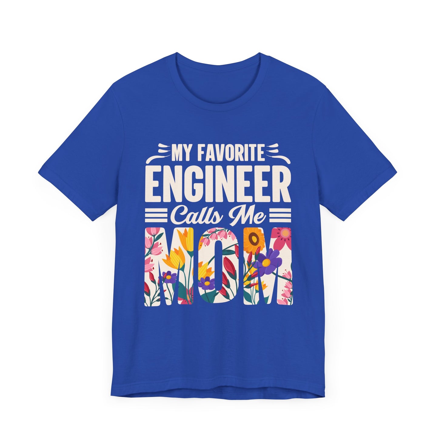 Engineer: My Favorite Engineer Calls Me Mom  - Unisex Jersey Short Sleeve Tee - 13624