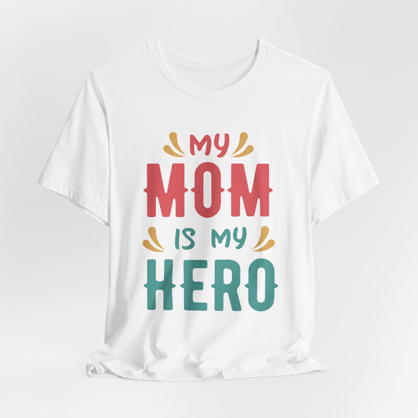 My Mom Is My Hero - Unisex Jersey Short Sleeve Tee - 13064
