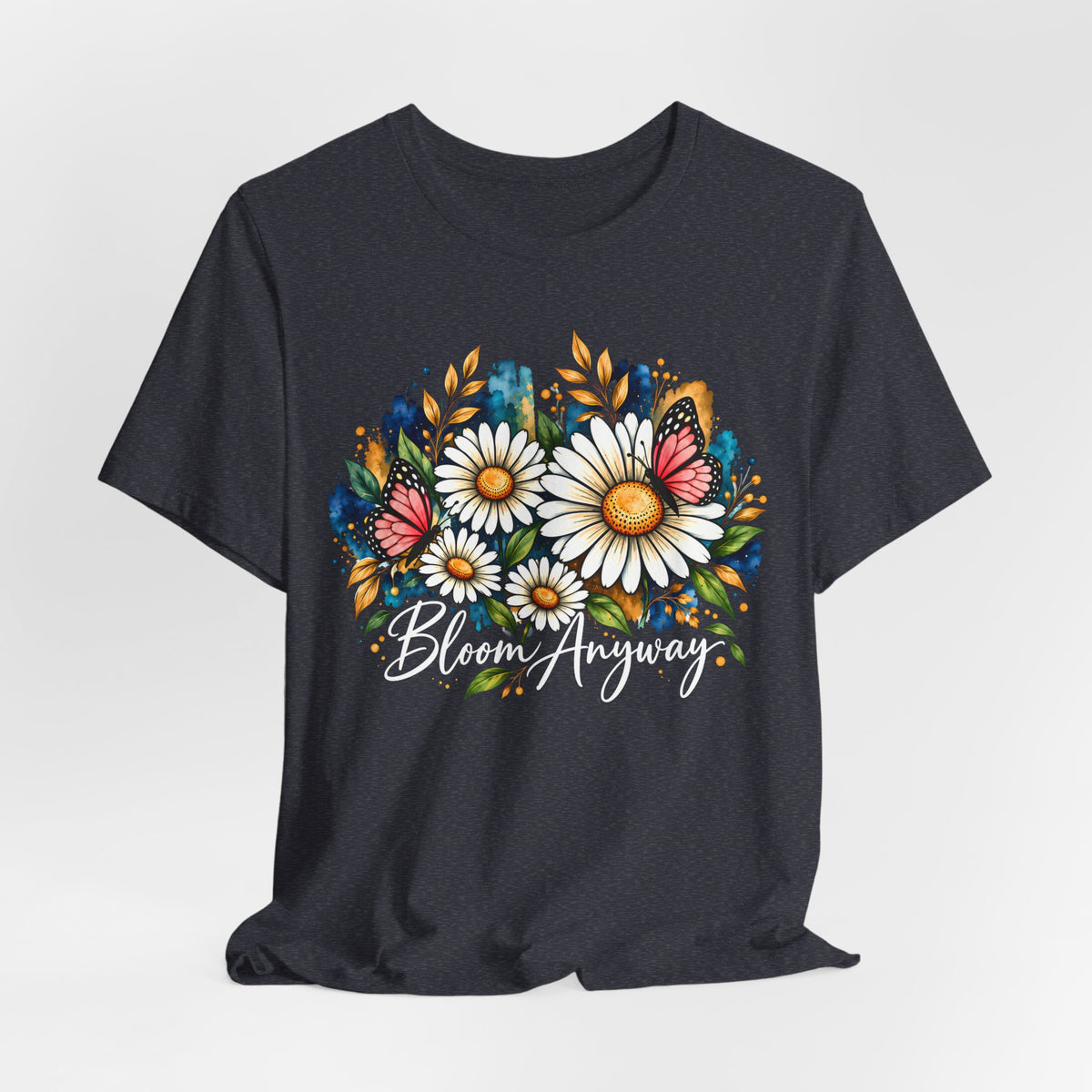 Daisy & Butterfly T-Shirt, “Bloom Anyway” Floral Graphic Tee - 14975