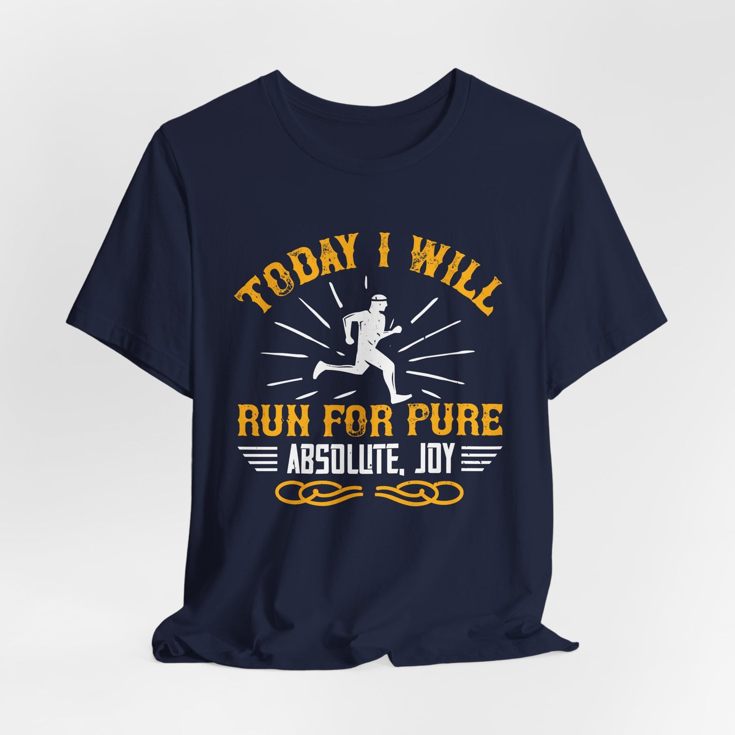 Today I Will Run For Pure, Absolute, Joy - Unisex Jersey Short Sleeve Tee