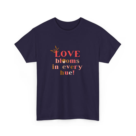 Love Blooms in Every Hue! - Unisex Heavy Cotton Tee - 11525