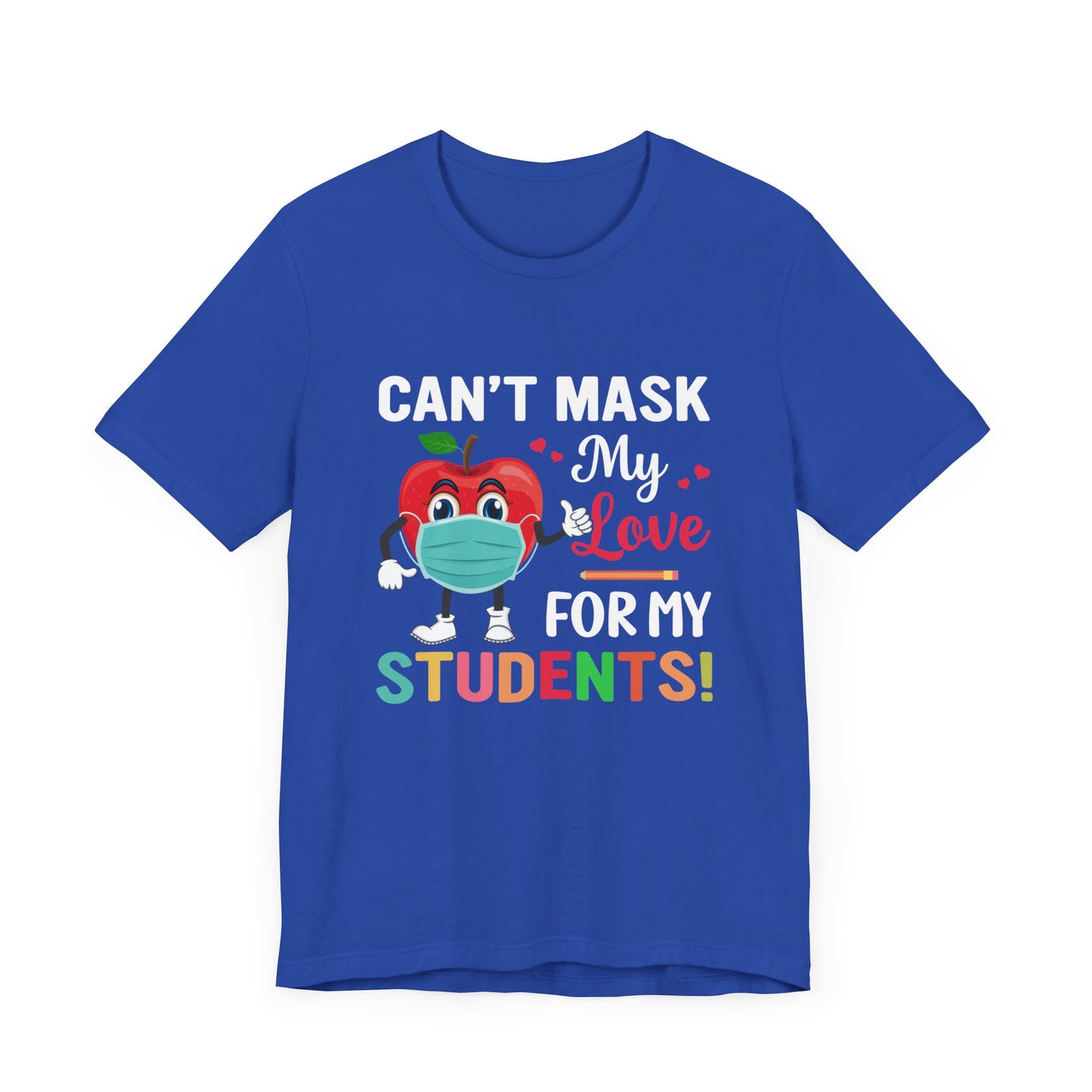 Teacher: Can't Mask My Love For My Students - Unisex Jersey Short Sleeve Tee