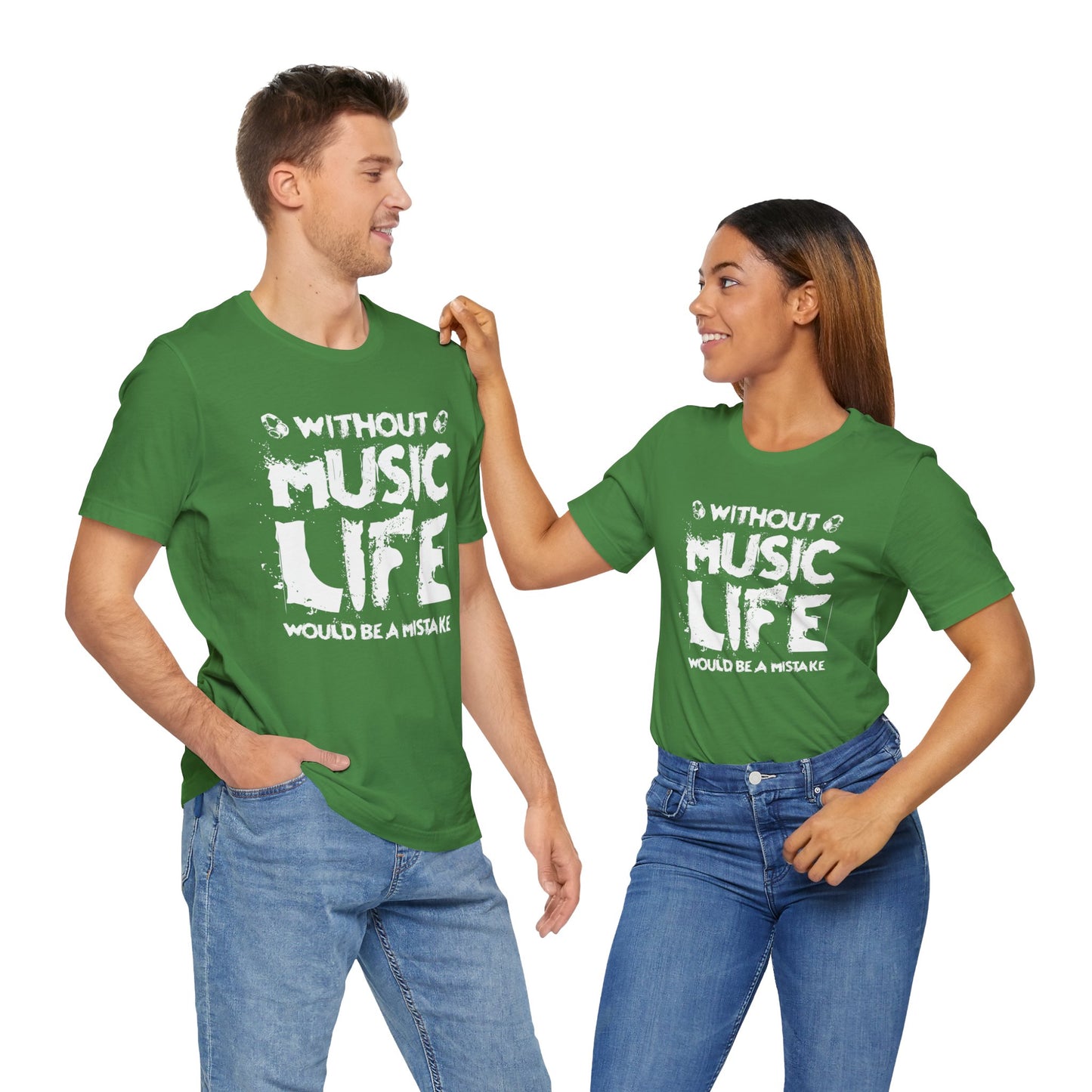 Without Music Life Would Be A Mistake - Unisex Jersey Short Sleeve Tee