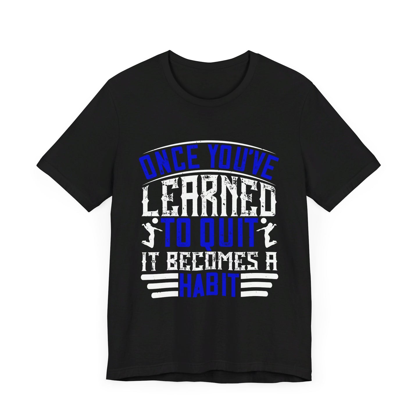 Volleyball: Once You’ve Learned to Quit, It Becomes a Habit - Unisex Jersey Short Sleeve Tee