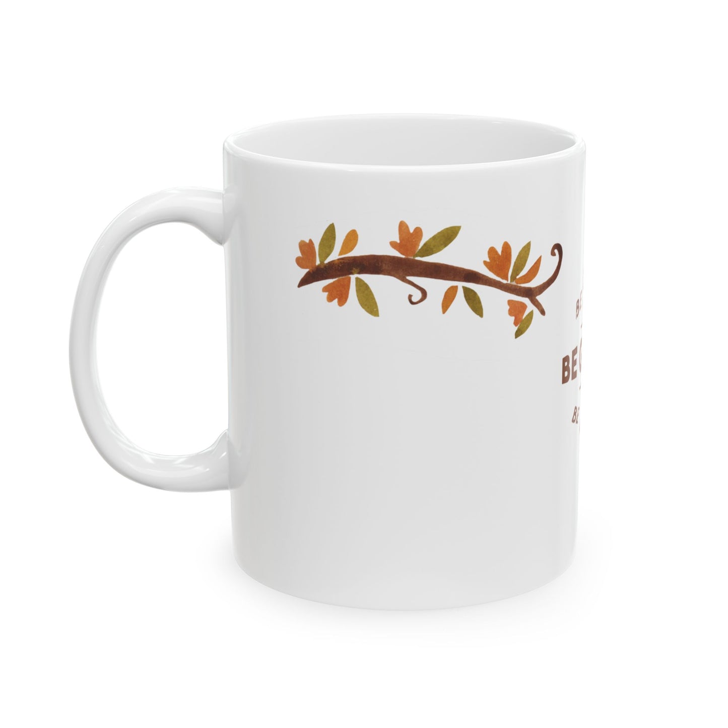 Thanksgiving, Be Thankful, Be Grateful, Be Blessed - Ceramic Mug, (11oz, 15oz) - 11069