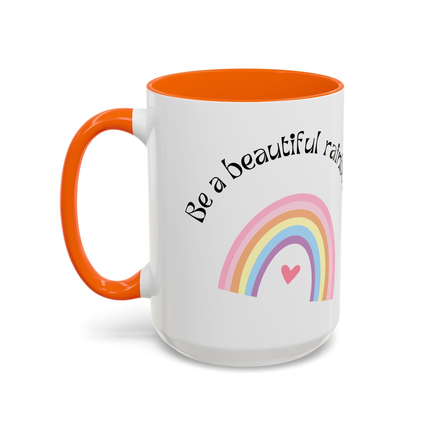 Be A Beautiful Rainbow in Someone Else's Cloud - Accent Coffee Mug (11, 15oz) - 11049