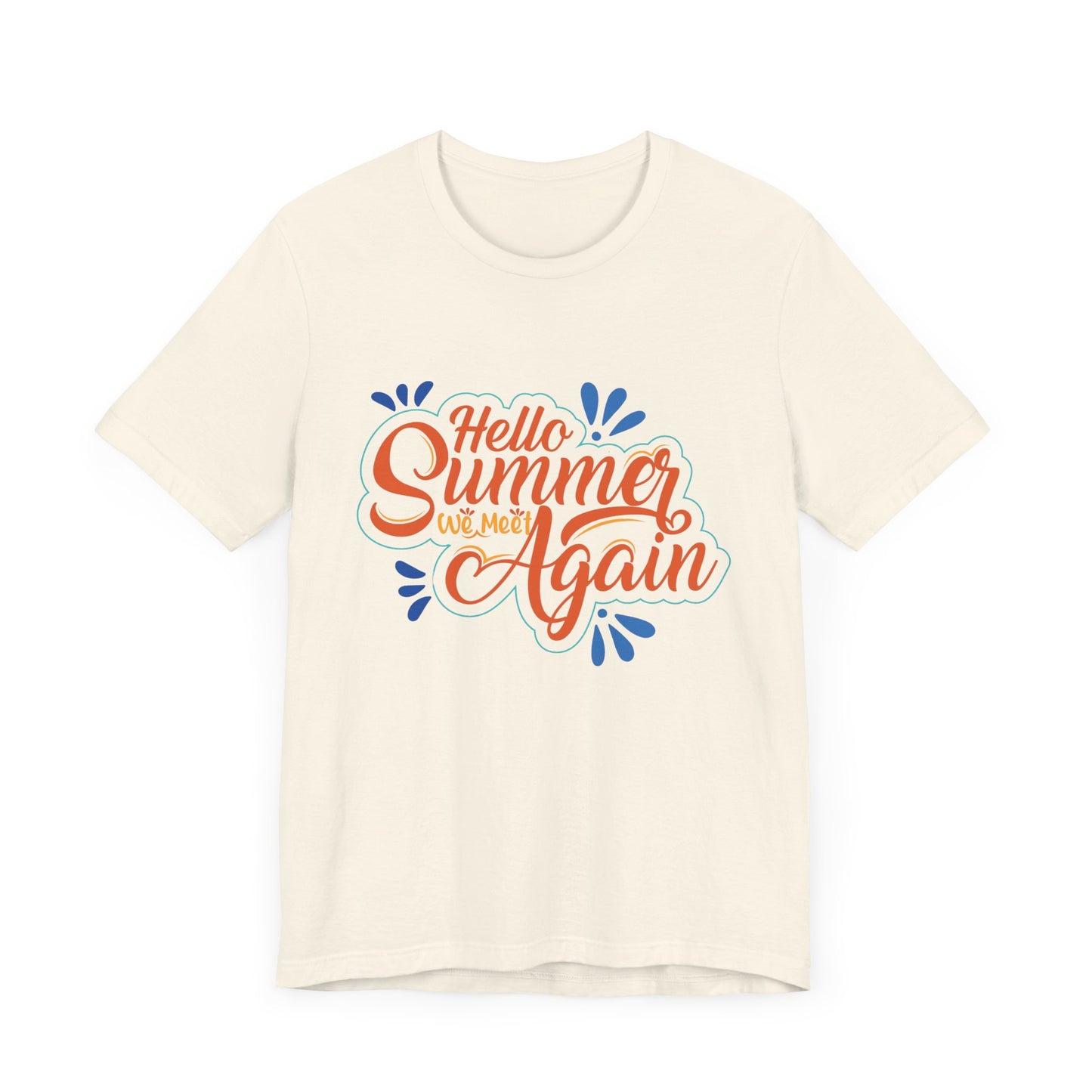Hello Summer, We Meet Again - Unisex Jersey Short Sleeve Tee - 13099